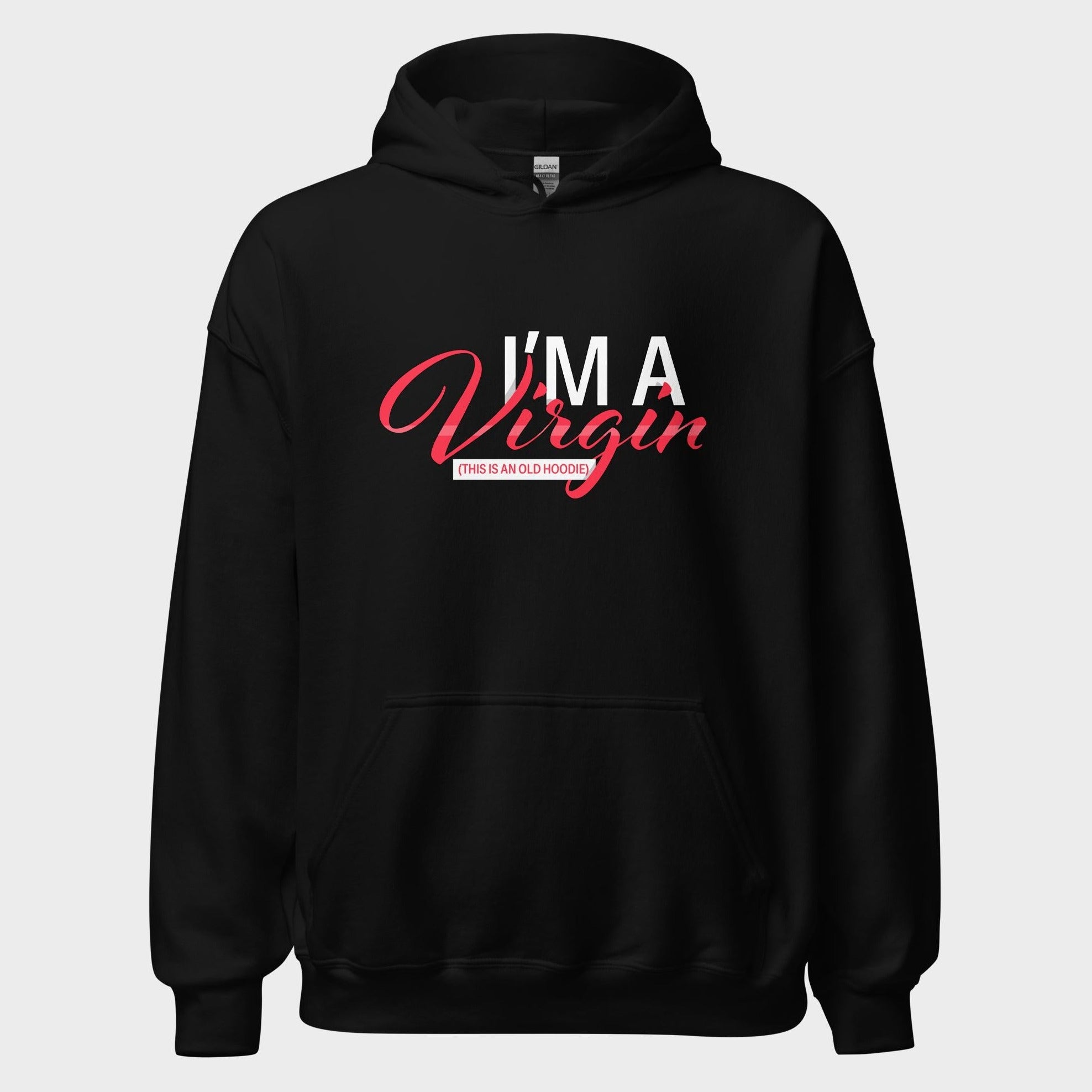 I'm A Virgin... - Hoodie