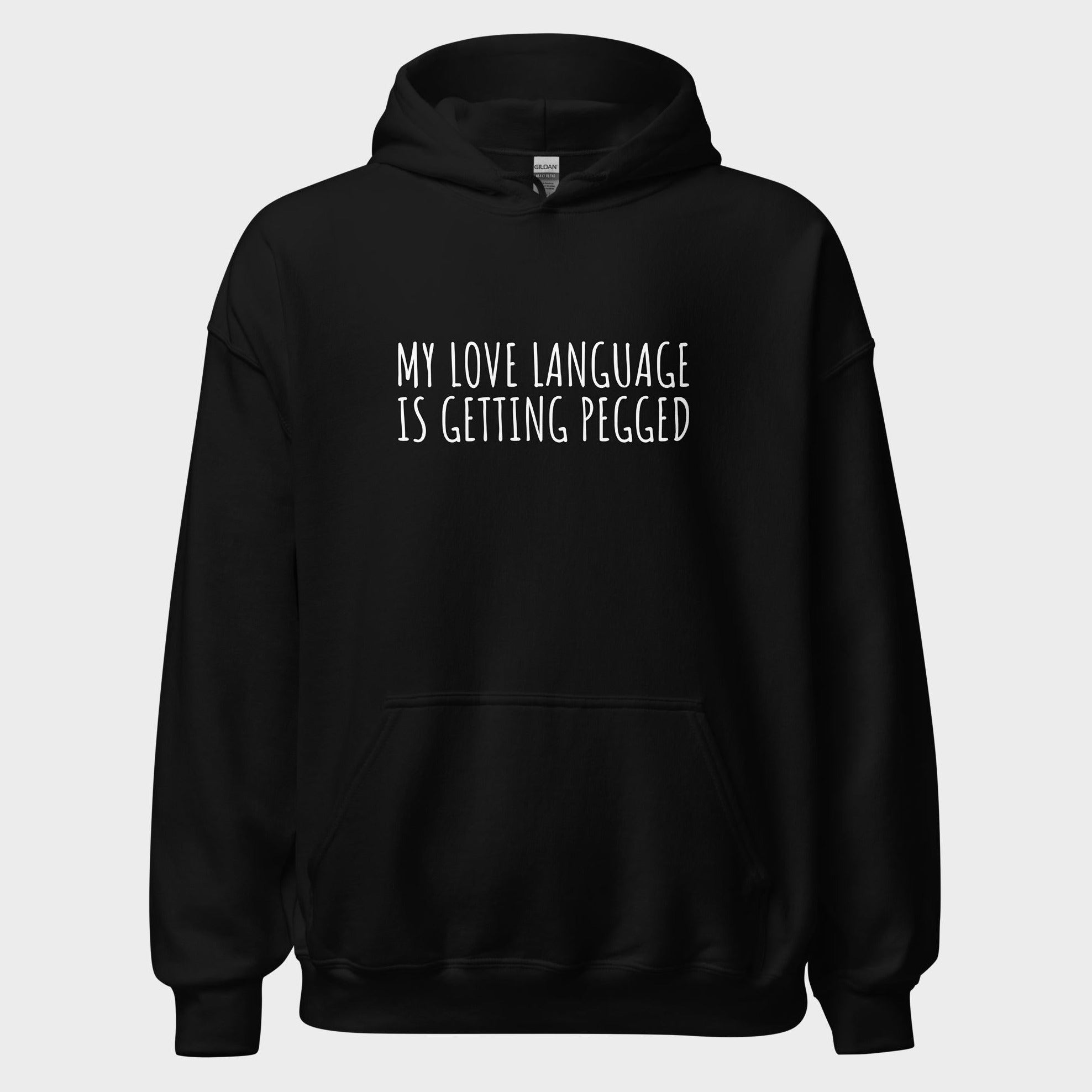My Love Language Is Getting Pegged - Hoodie
