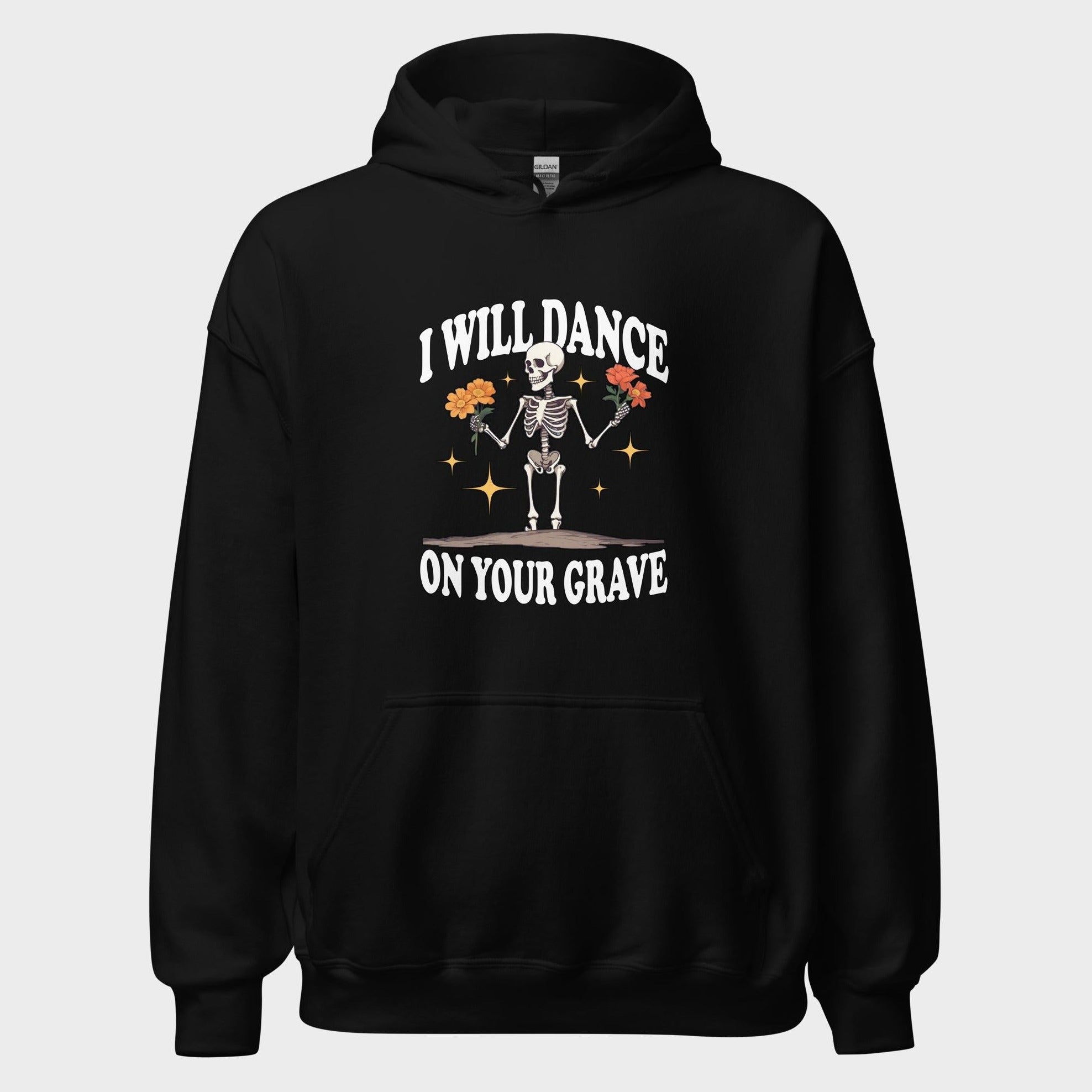 I Will Dance On Your Grave - Hoodie