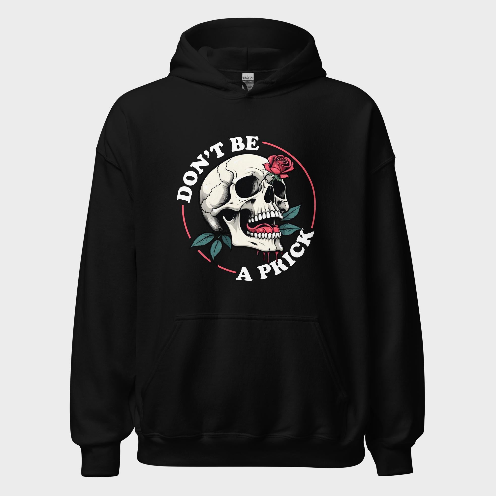Don't Be A Prick - Hoodie