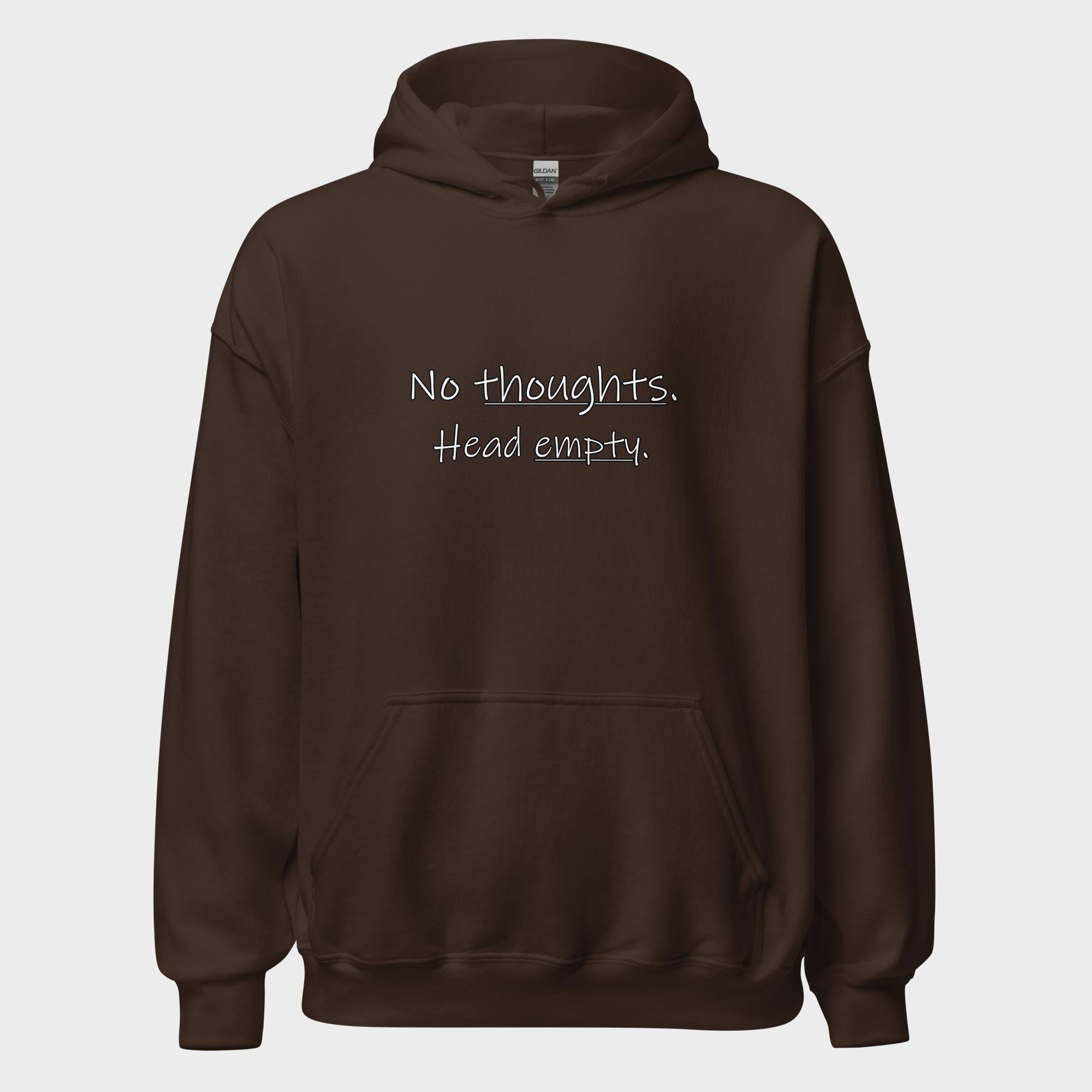 No Thoughts. Head Empty. - Hoodie