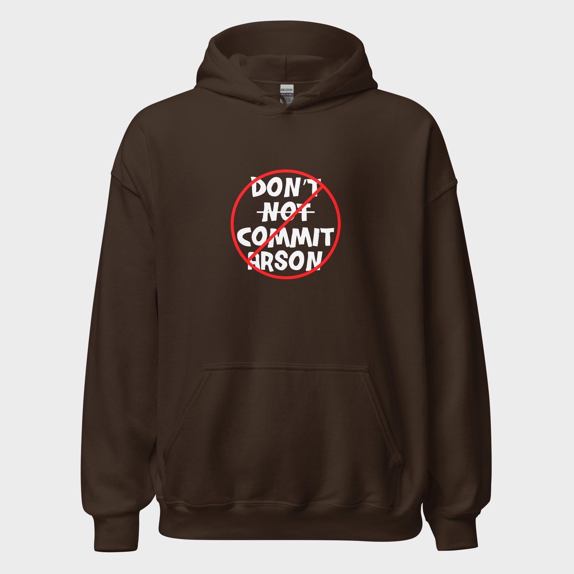 Don't Not Commit Arson? - Hoodie