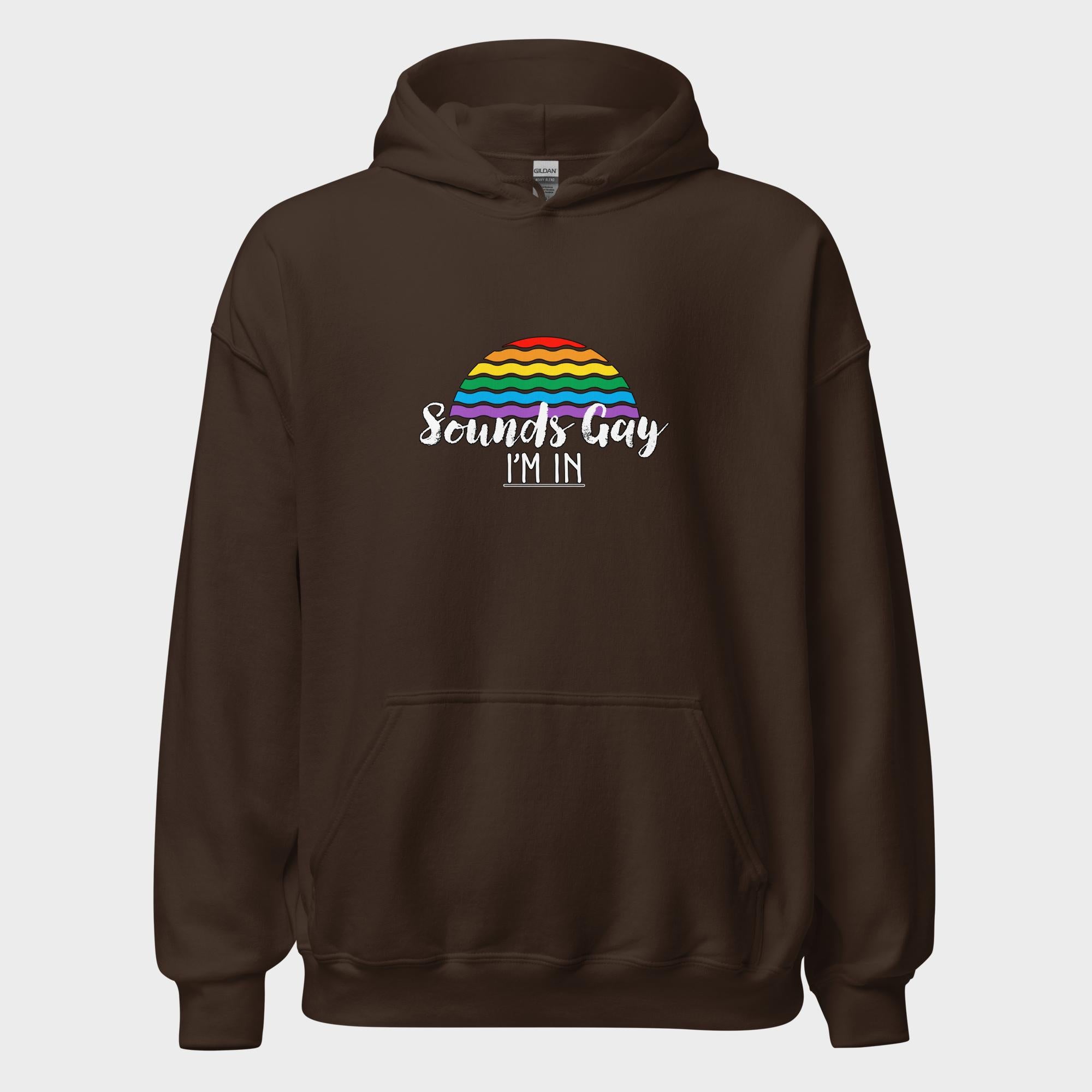 Sounds Gay. I'm In! - Hoodie
