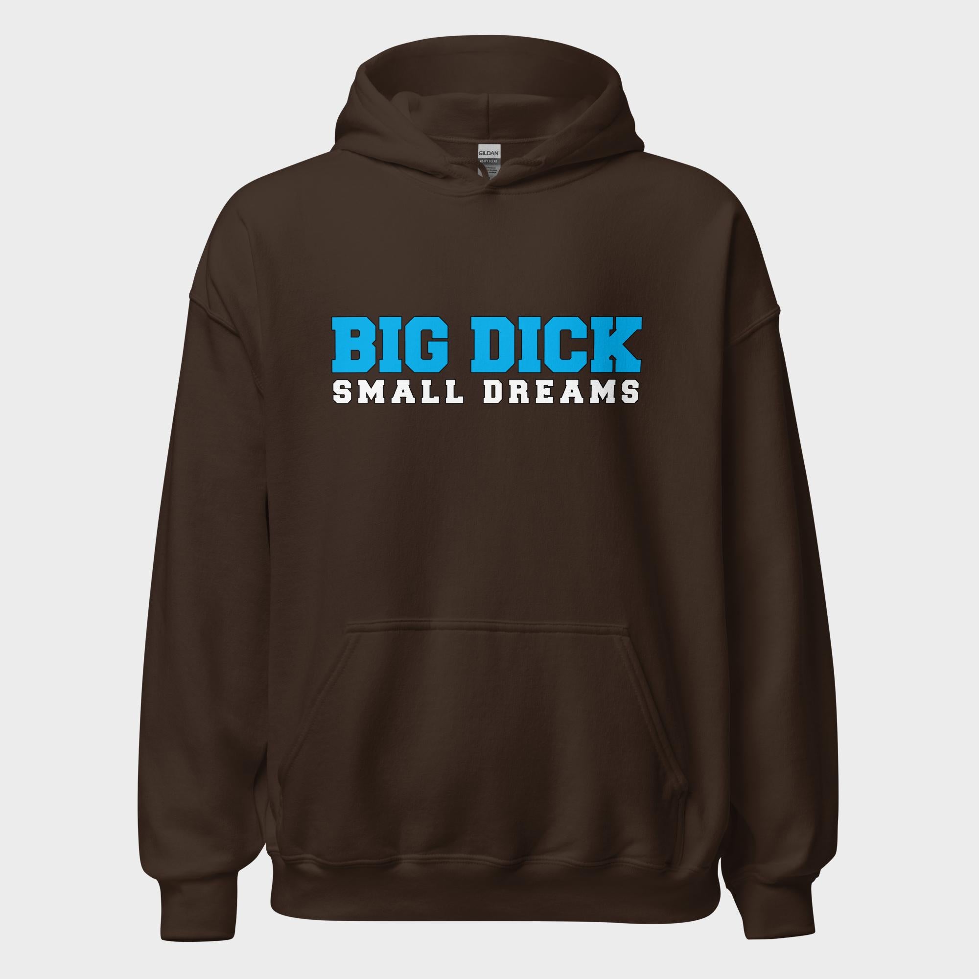 Big Dick. Small Dreams. - Hoodie