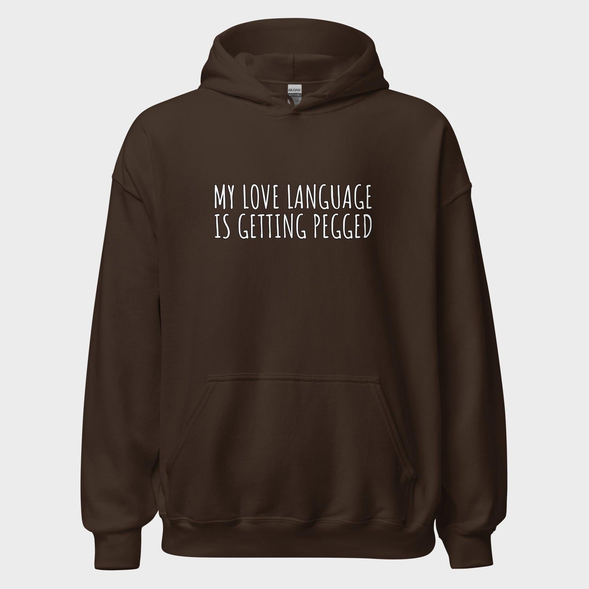 My Love Language Is Getting Pegged - Hoodie