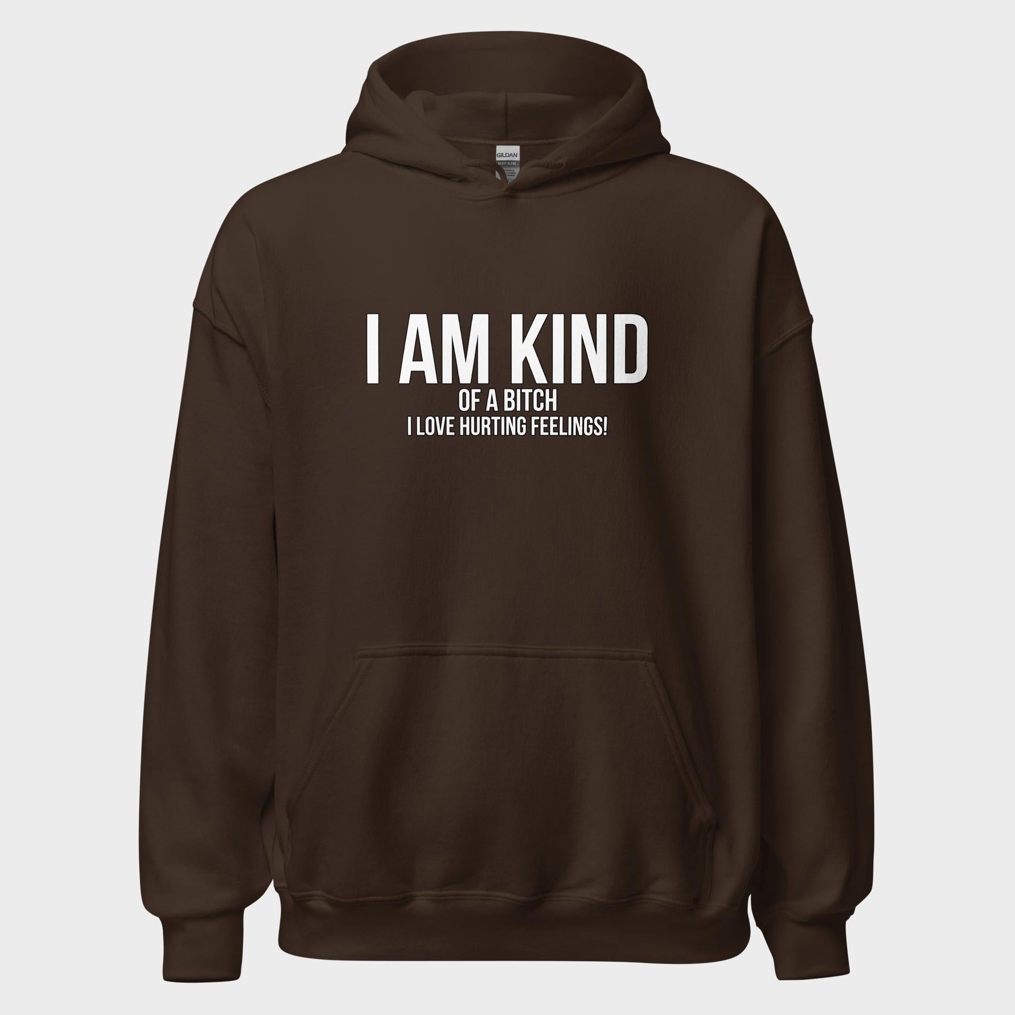 I Am Kind (Of A Bitch) - Hoodie