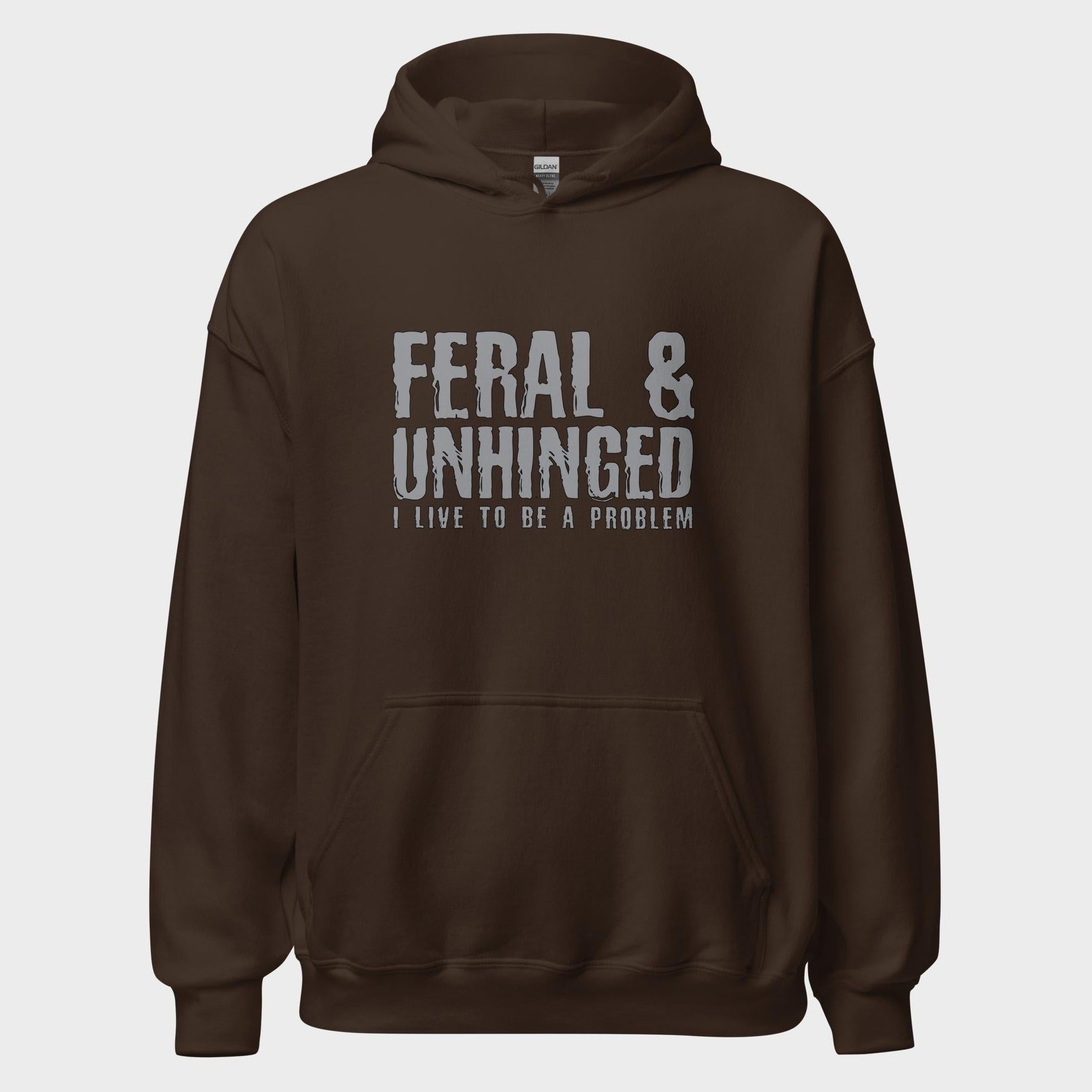 Feral and Unhinged - Hoodie