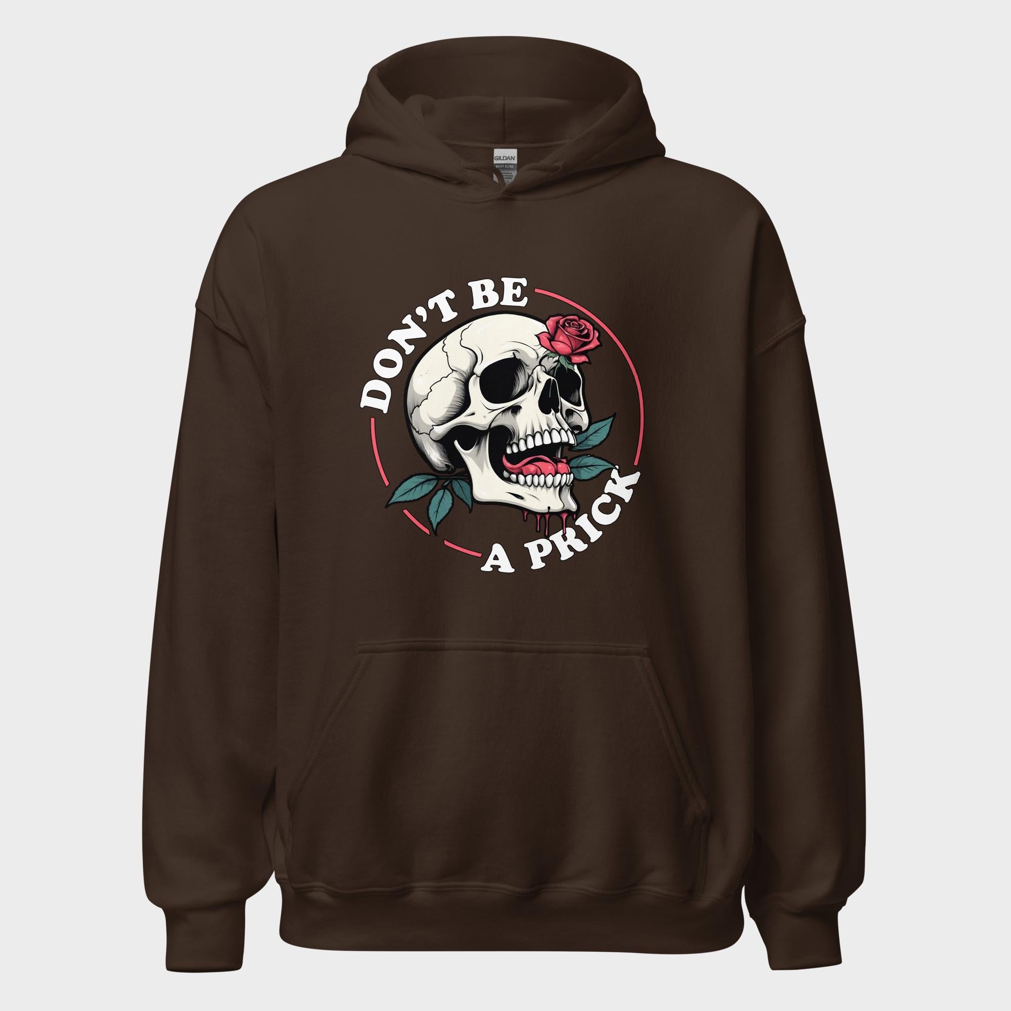 Don't Be A Prick - Hoodie