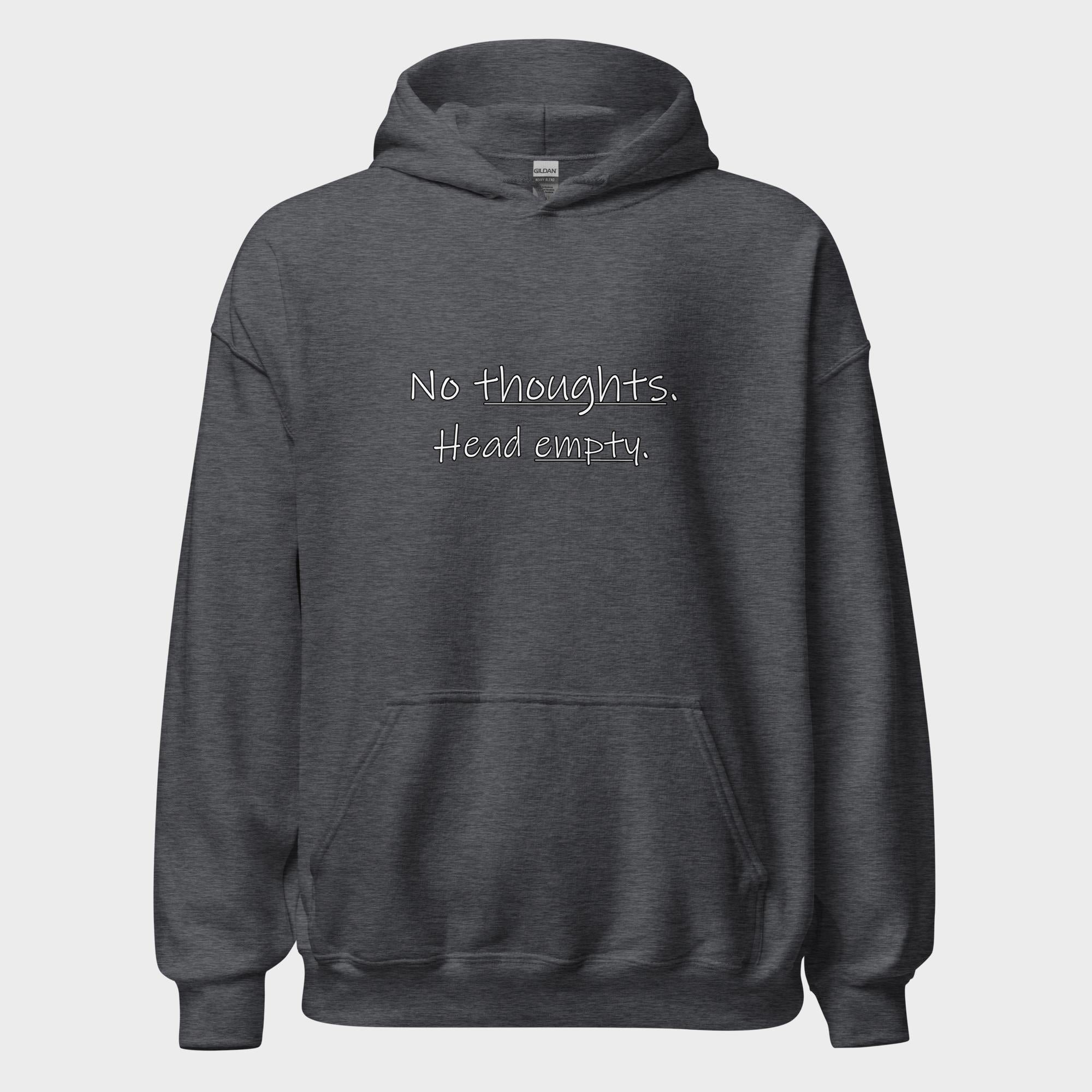 No Thoughts. Head Empty. - Hoodie