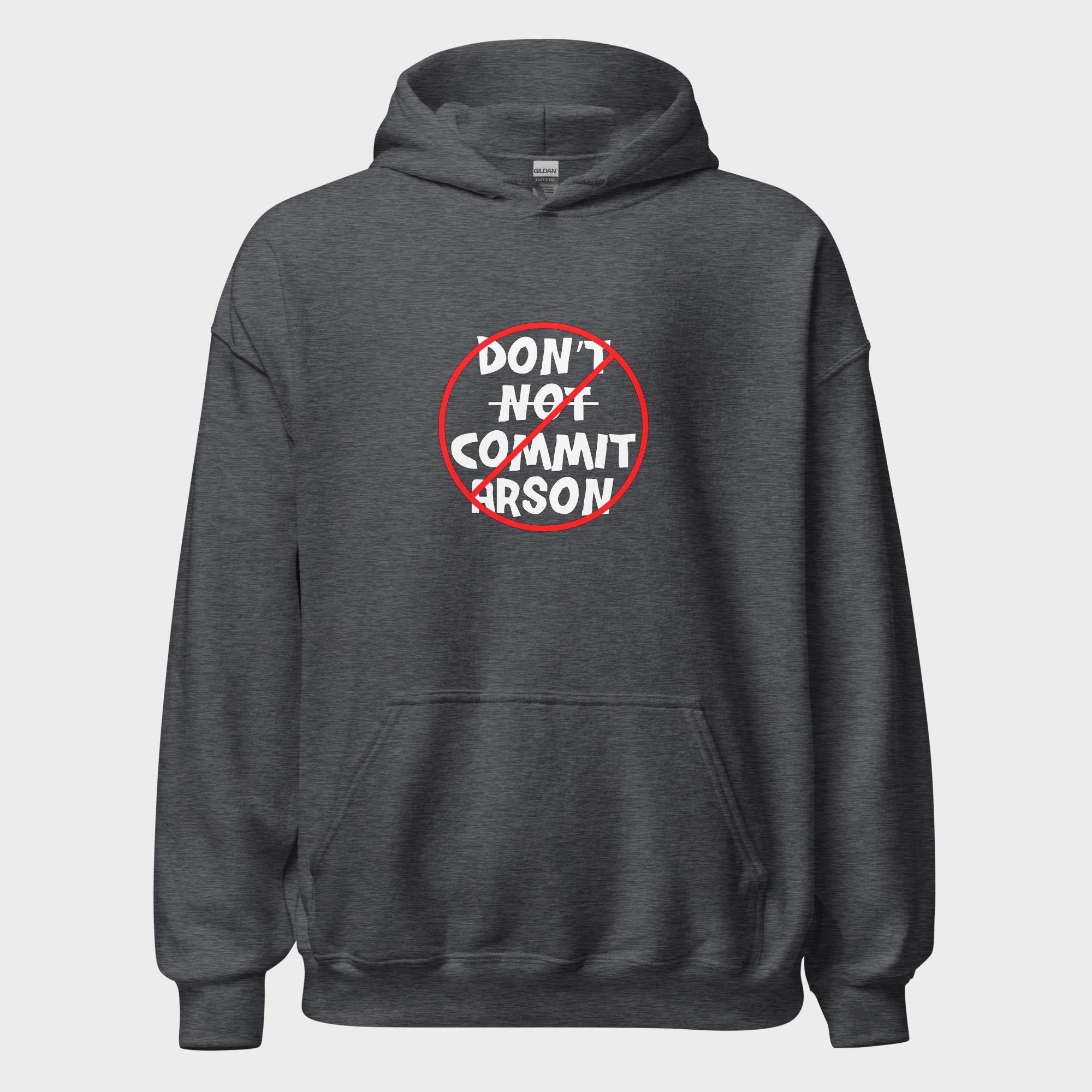 Don't Not Commit Arson? - Hoodie