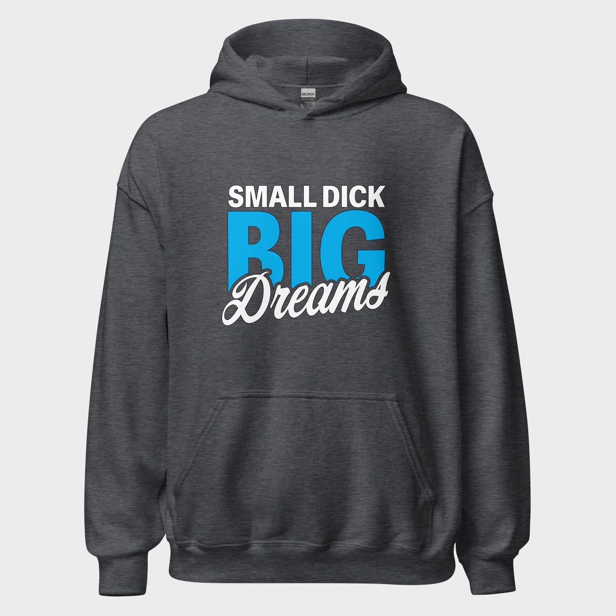 Small Dick. Big Dreams. - Hoodie