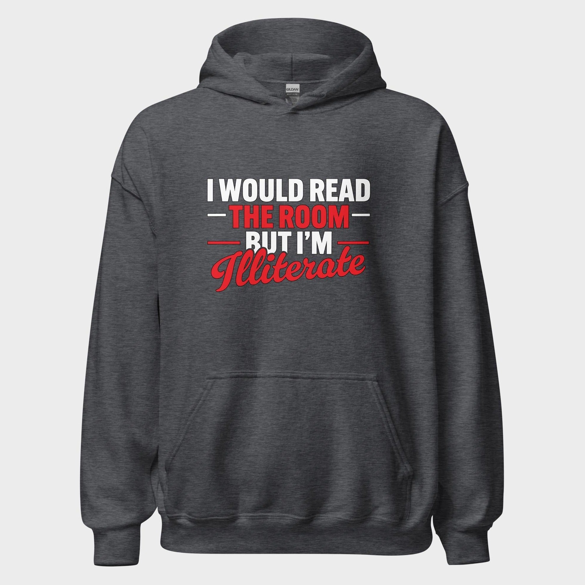 I Would Read The Room But... - Hoodie