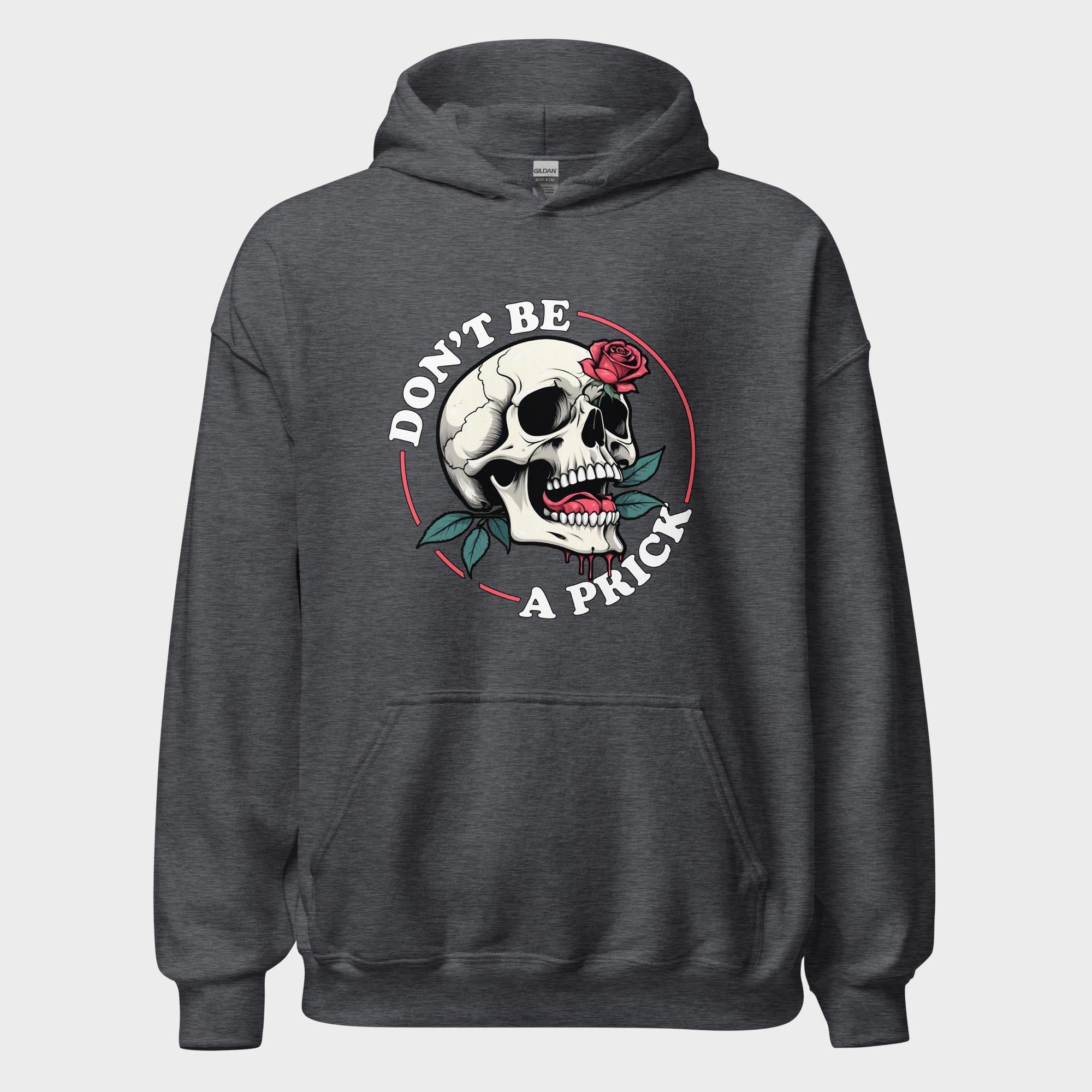 Don't Be A Prick - Hoodie