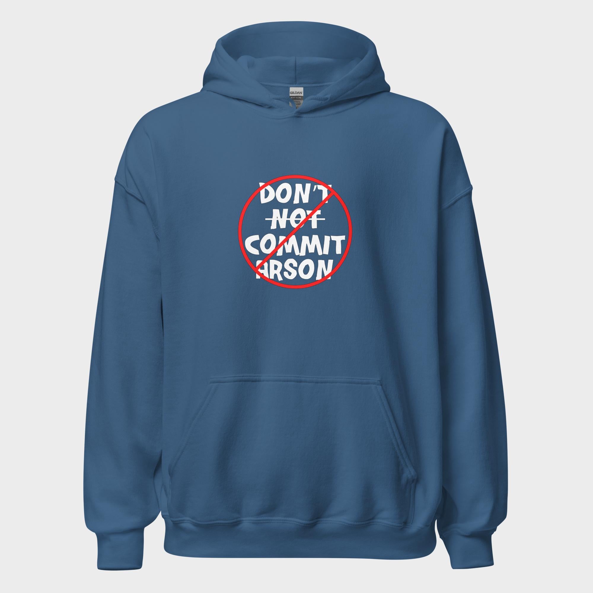Don't Not Commit Arson? - Hoodie