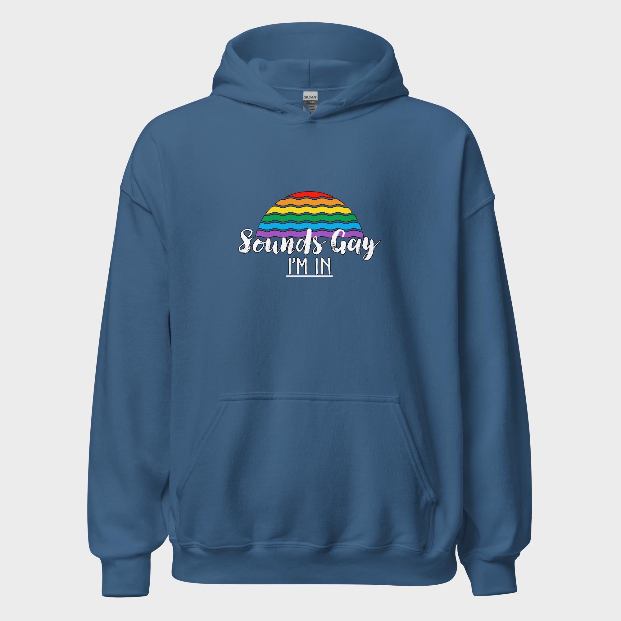 Sounds Gay. I'm In! - Hoodie