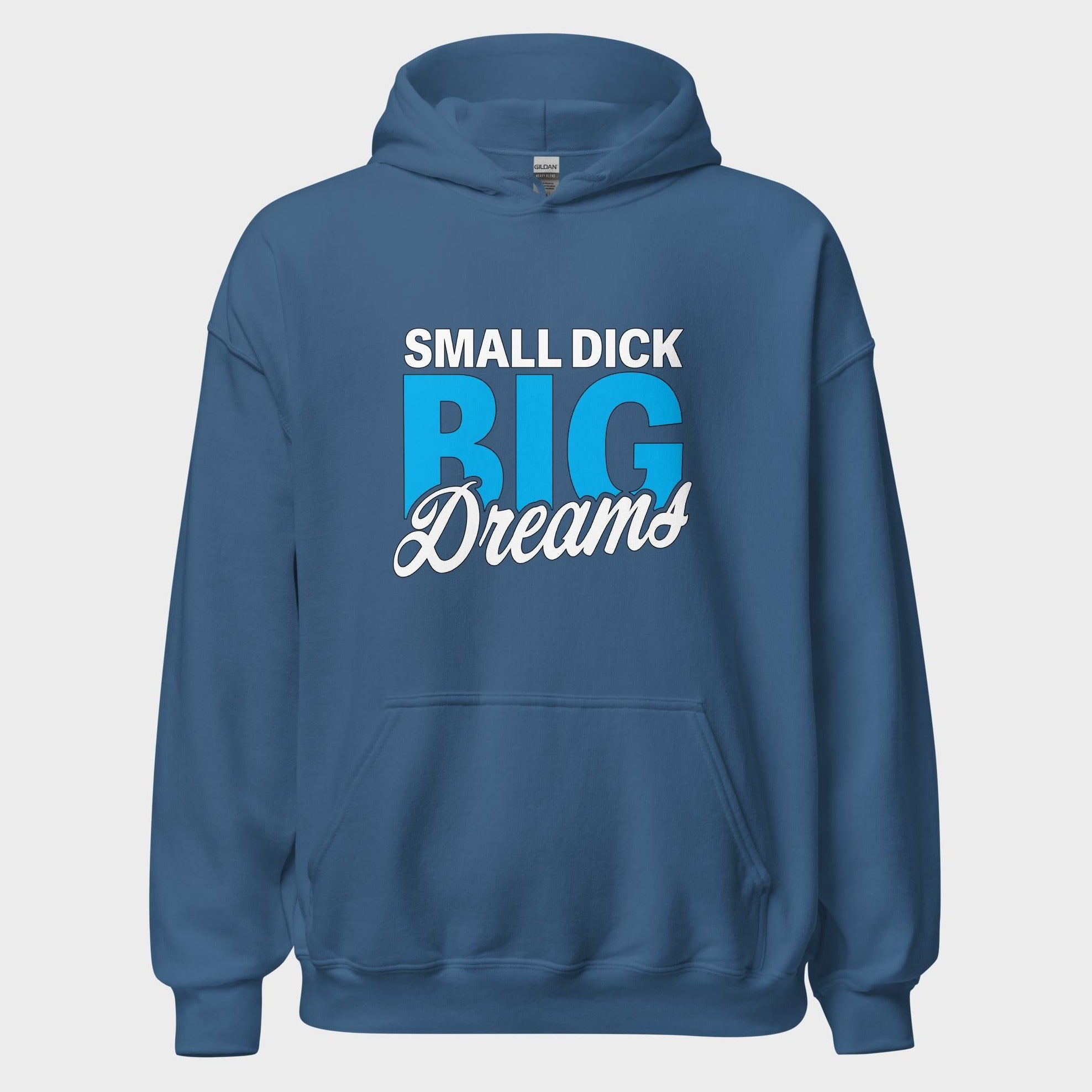 Small Dick. Big Dreams. - Hoodie