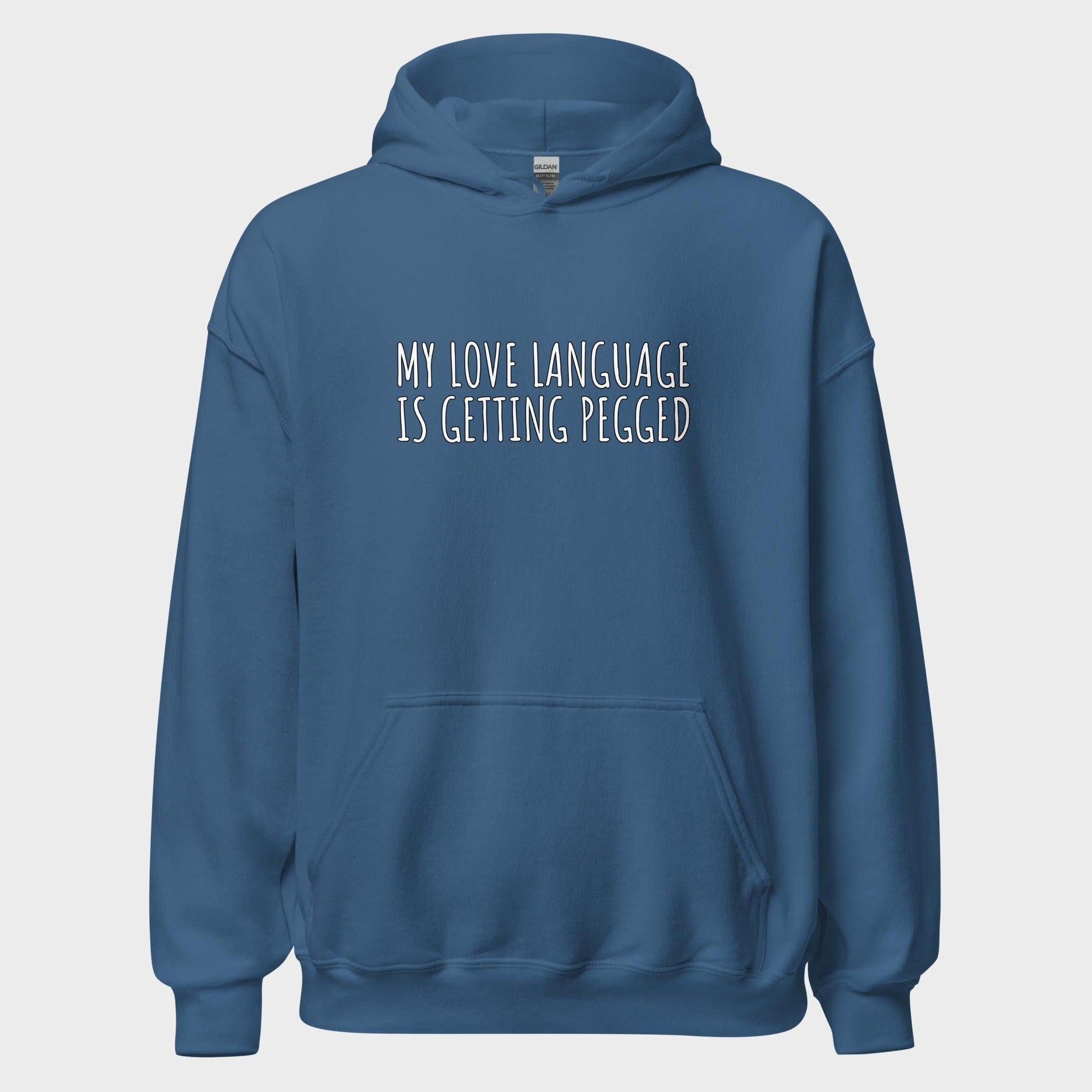 My Love Language Is Getting Pegged - Hoodie