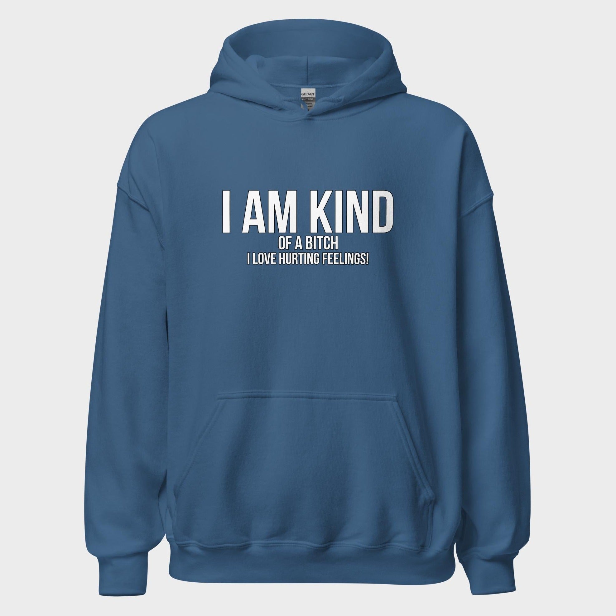 I Am Kind (Of A Bitch) - Hoodie