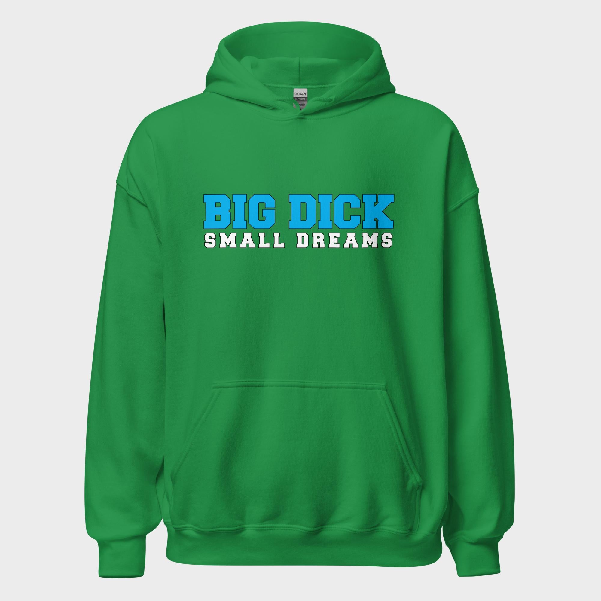 Big Dick. Small Dreams. - Hoodie