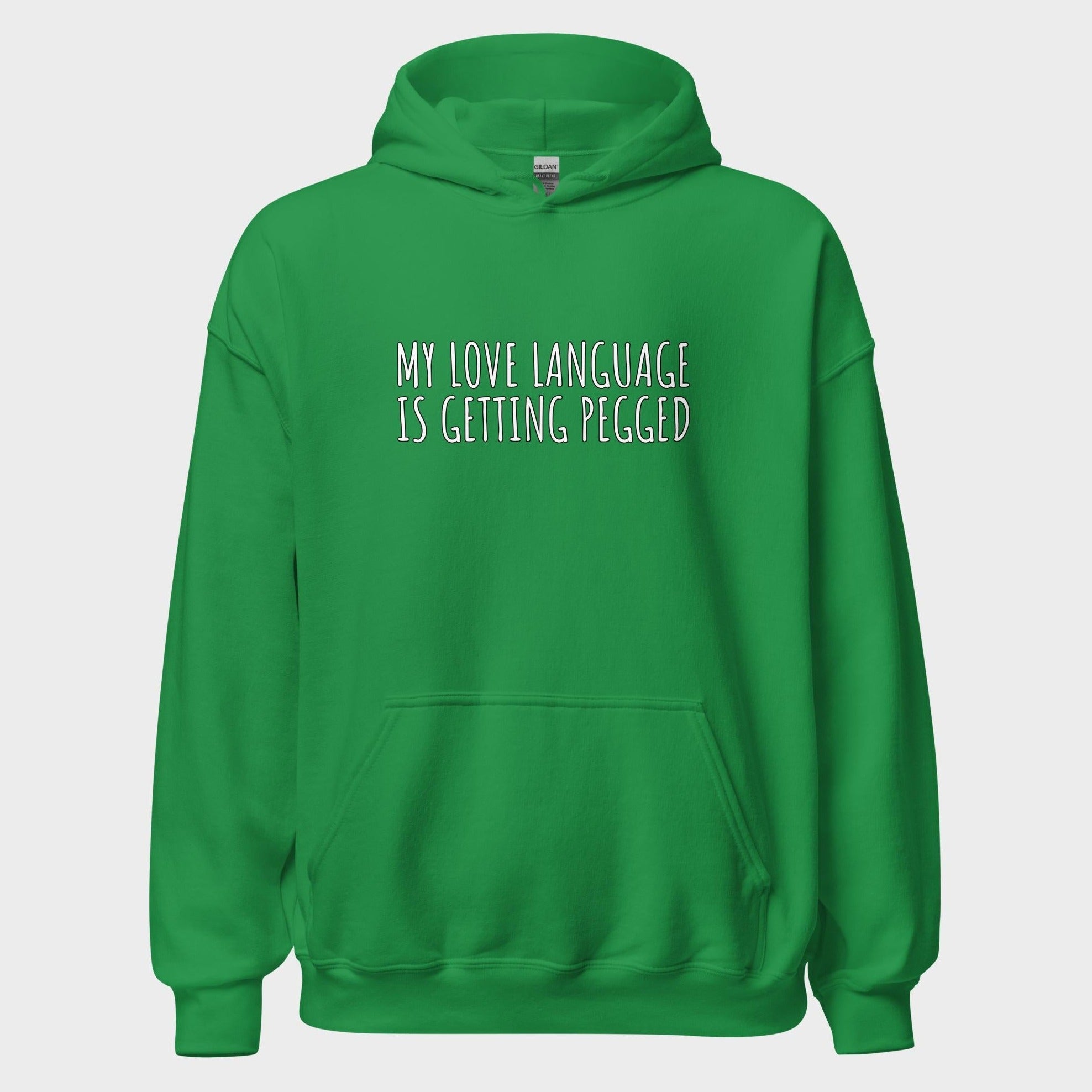 My Love Language Is Getting Pegged - Hoodie