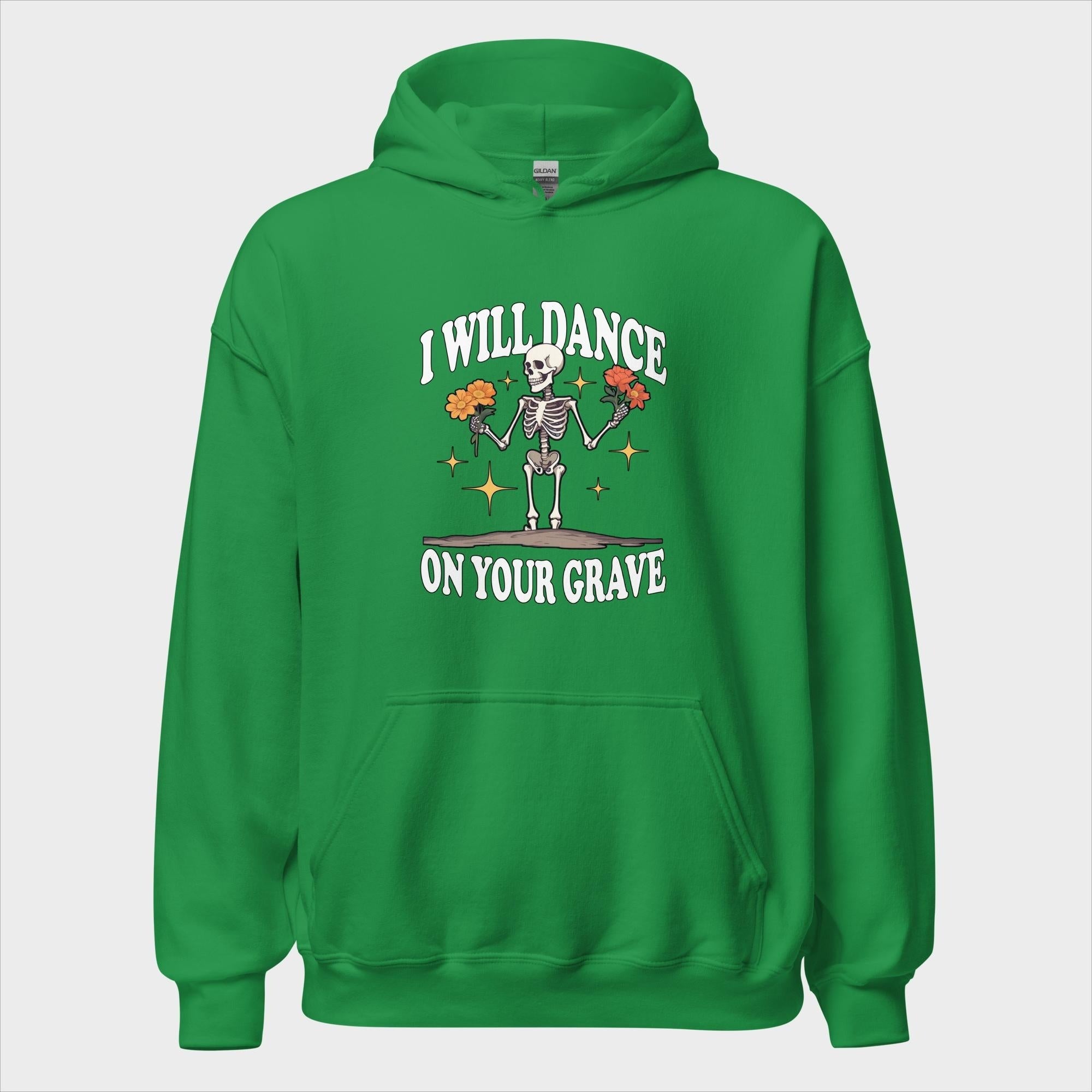 I Will Dance On Your Grave - Hoodie