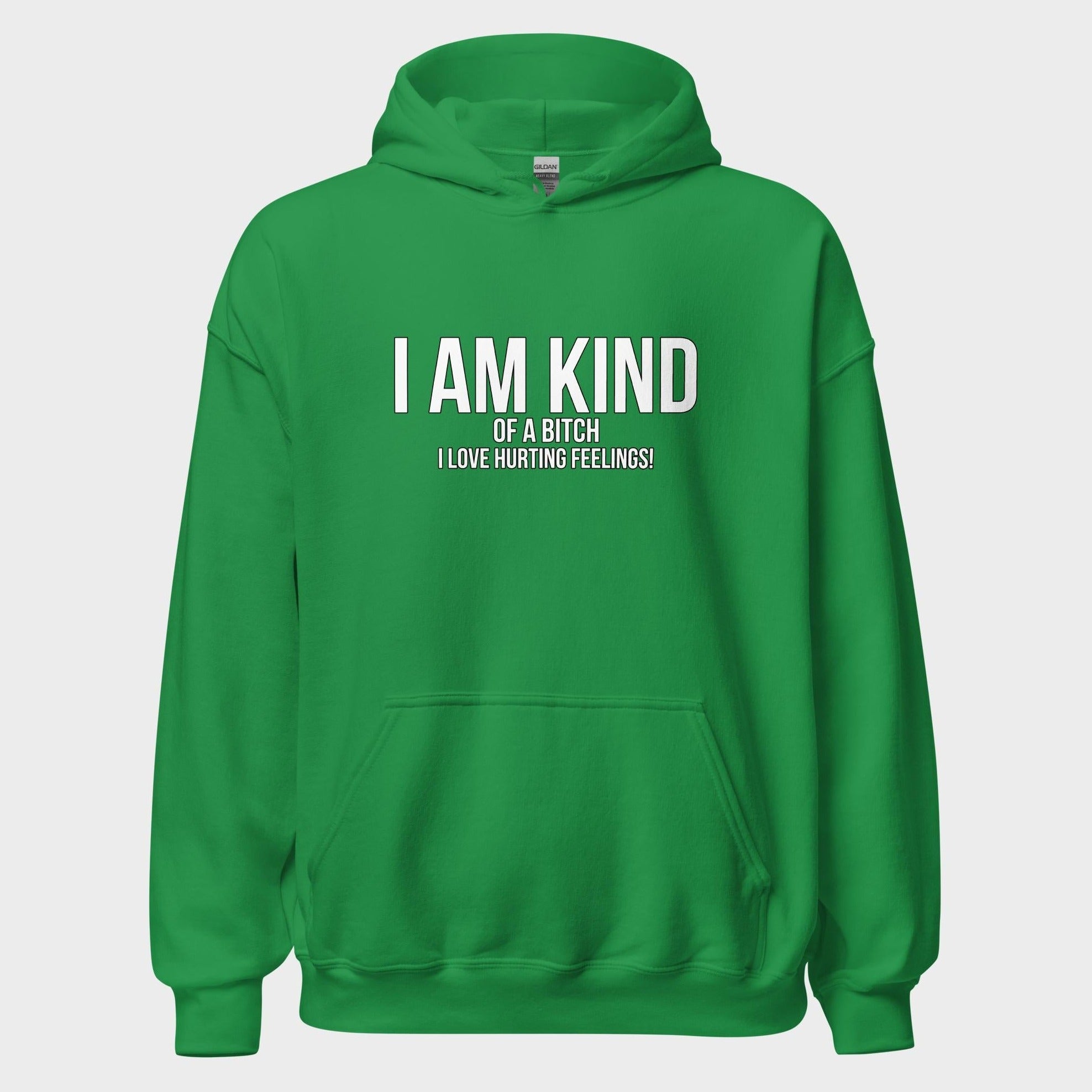 I Am Kind (Of A Bitch) - Hoodie