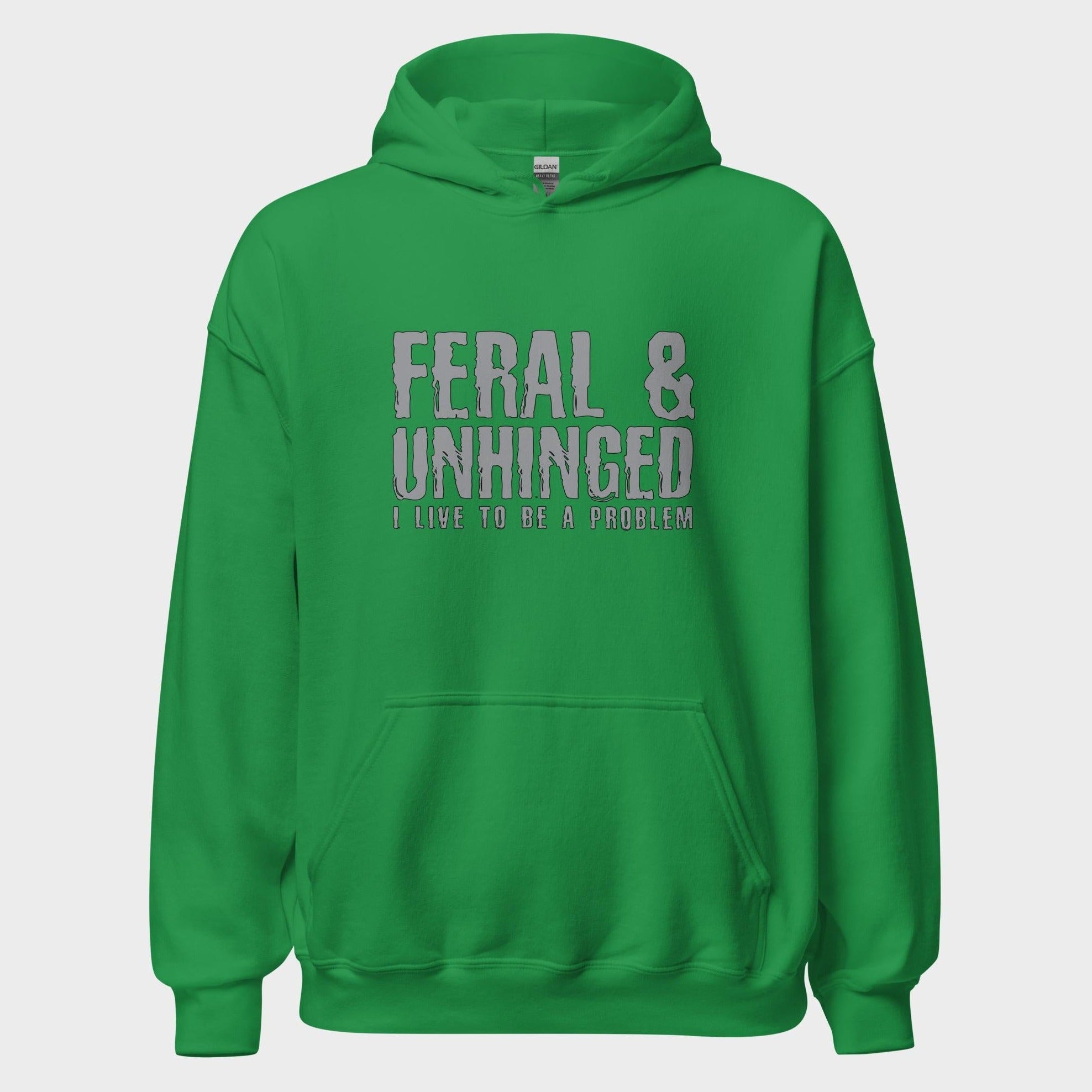 Feral and Unhinged - Hoodie