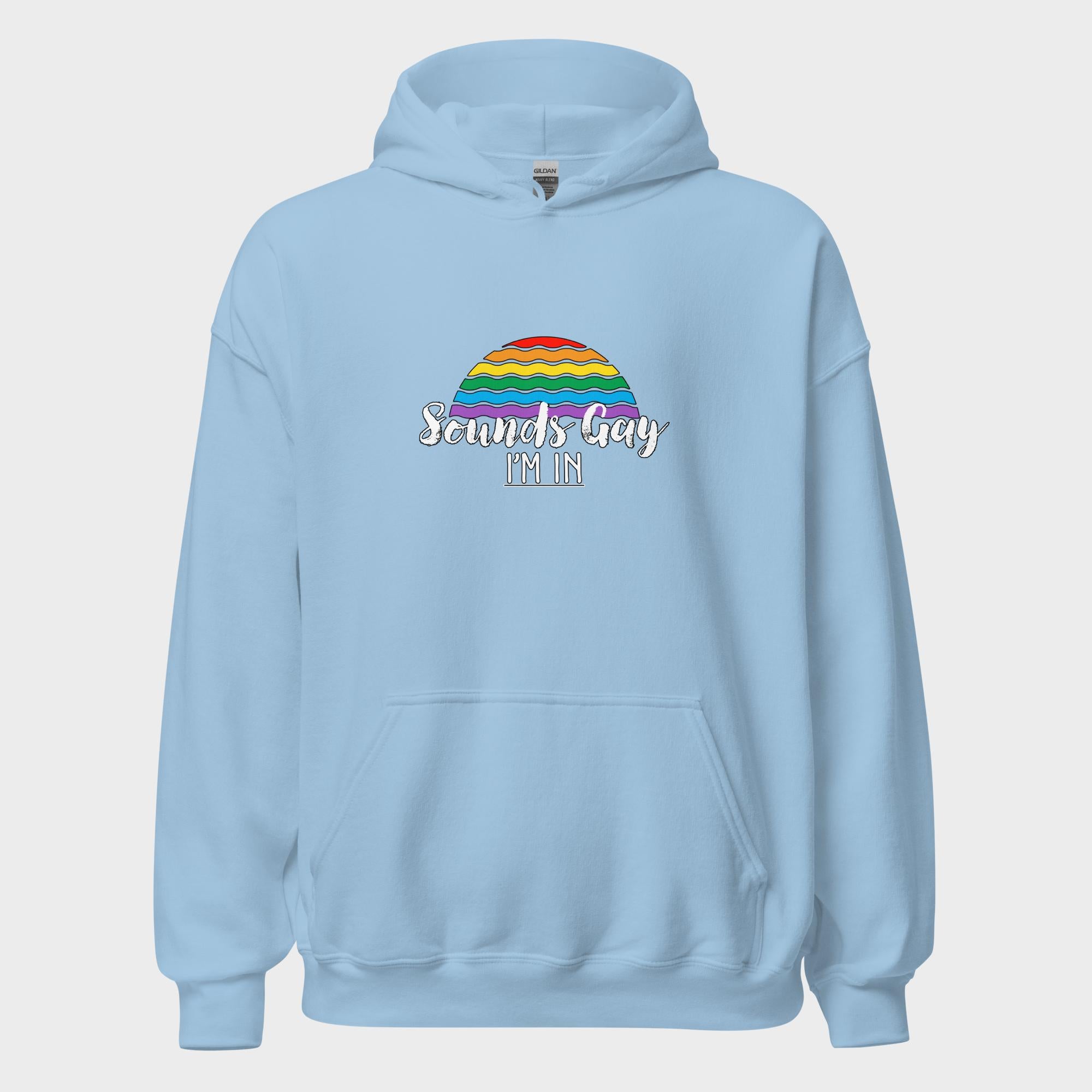 Sounds Gay. I'm In! - Hoodie