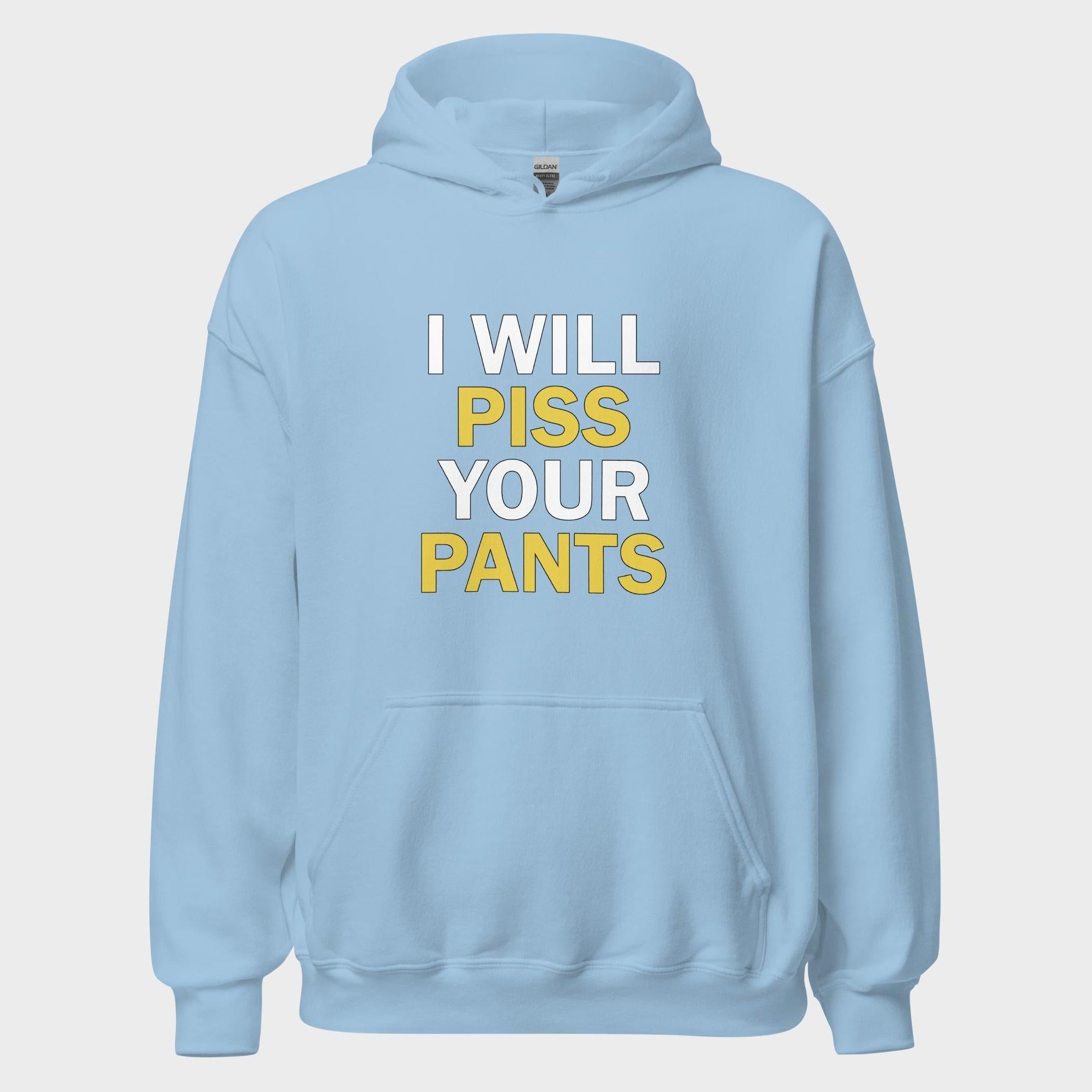 I Will Piss Your Pants - Hoodie
