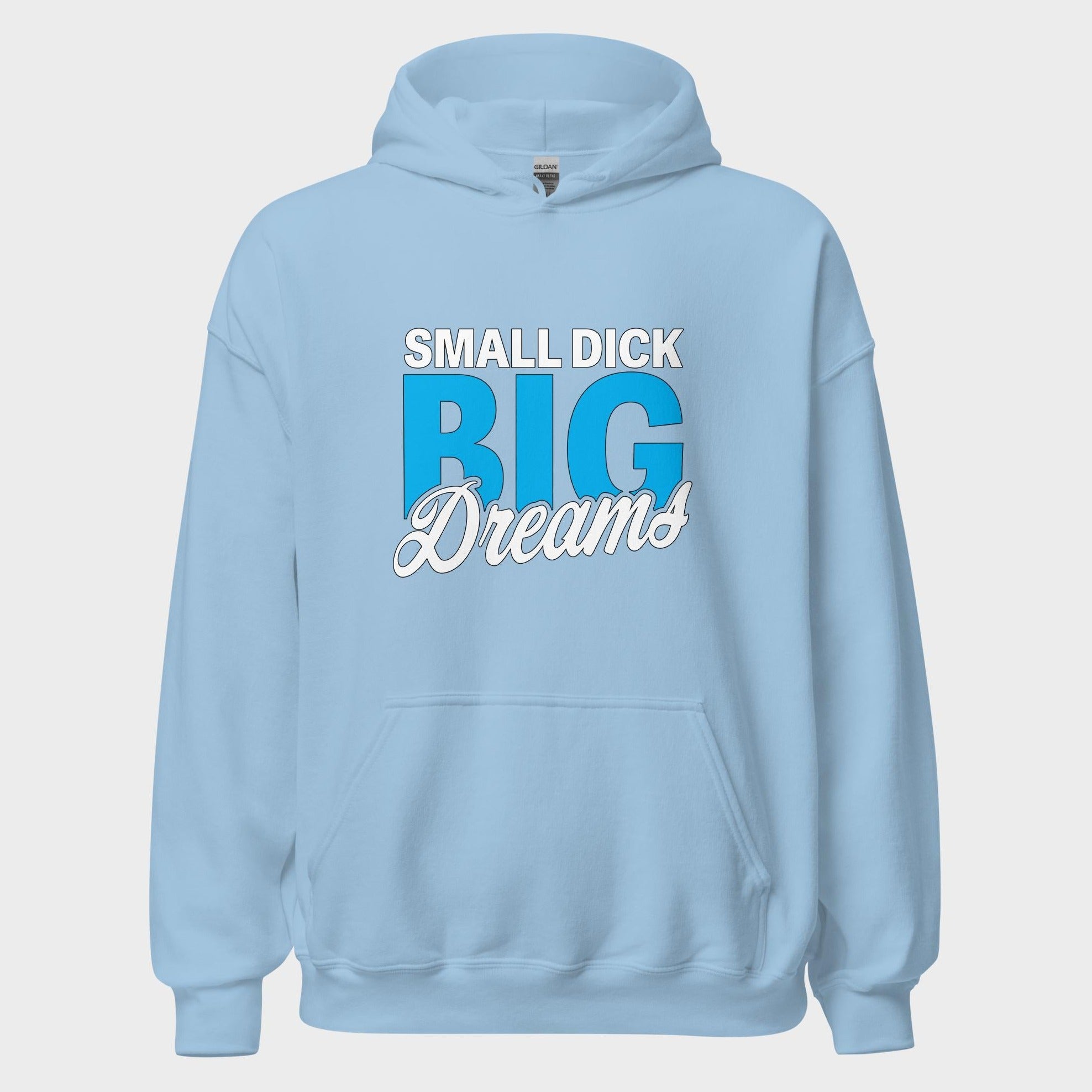 Small Dick. Big Dreams. - Hoodie
