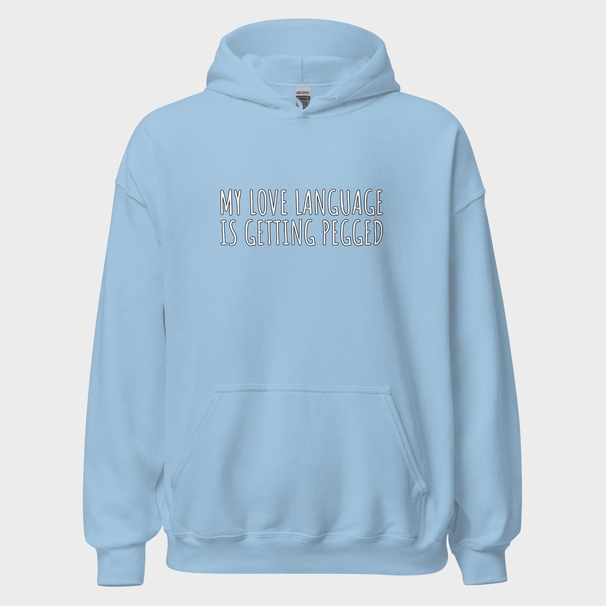 My Love Language Is Getting Pegged - Hoodie