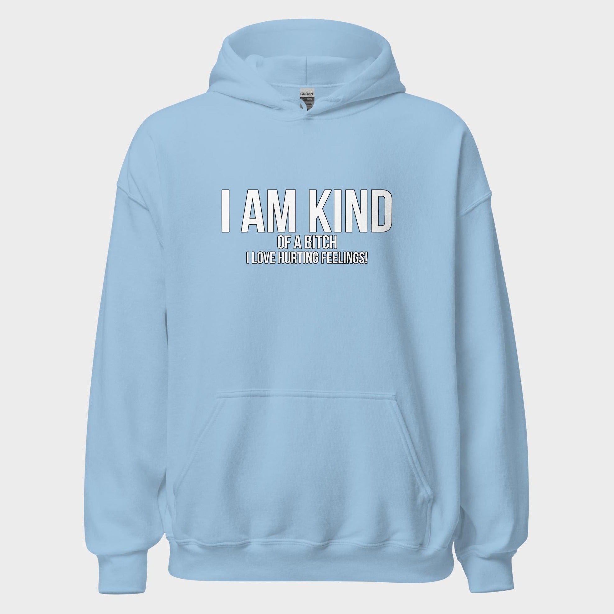 I Am Kind (Of A Bitch) - Hoodie