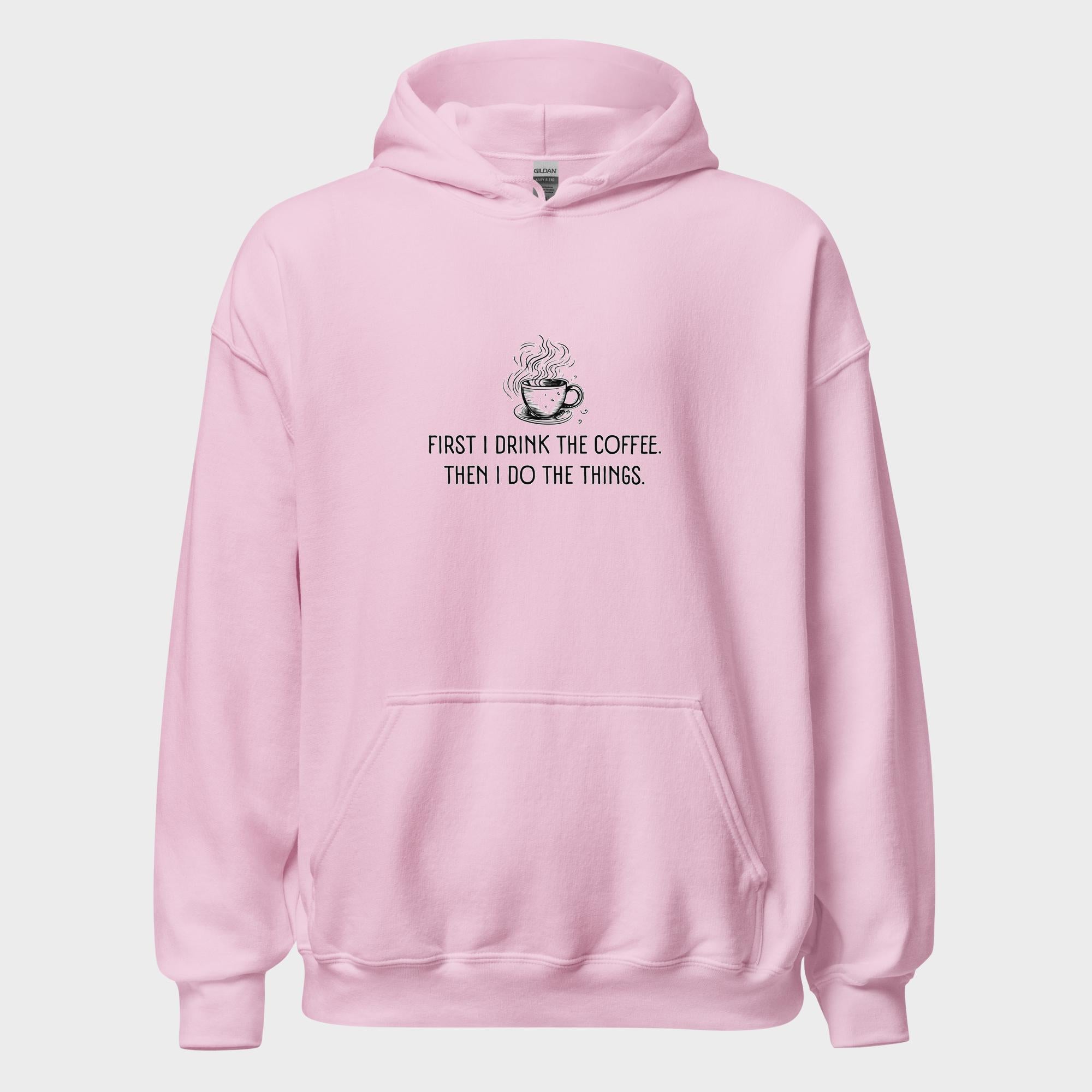 First I Drink The Coffee - Hoodie