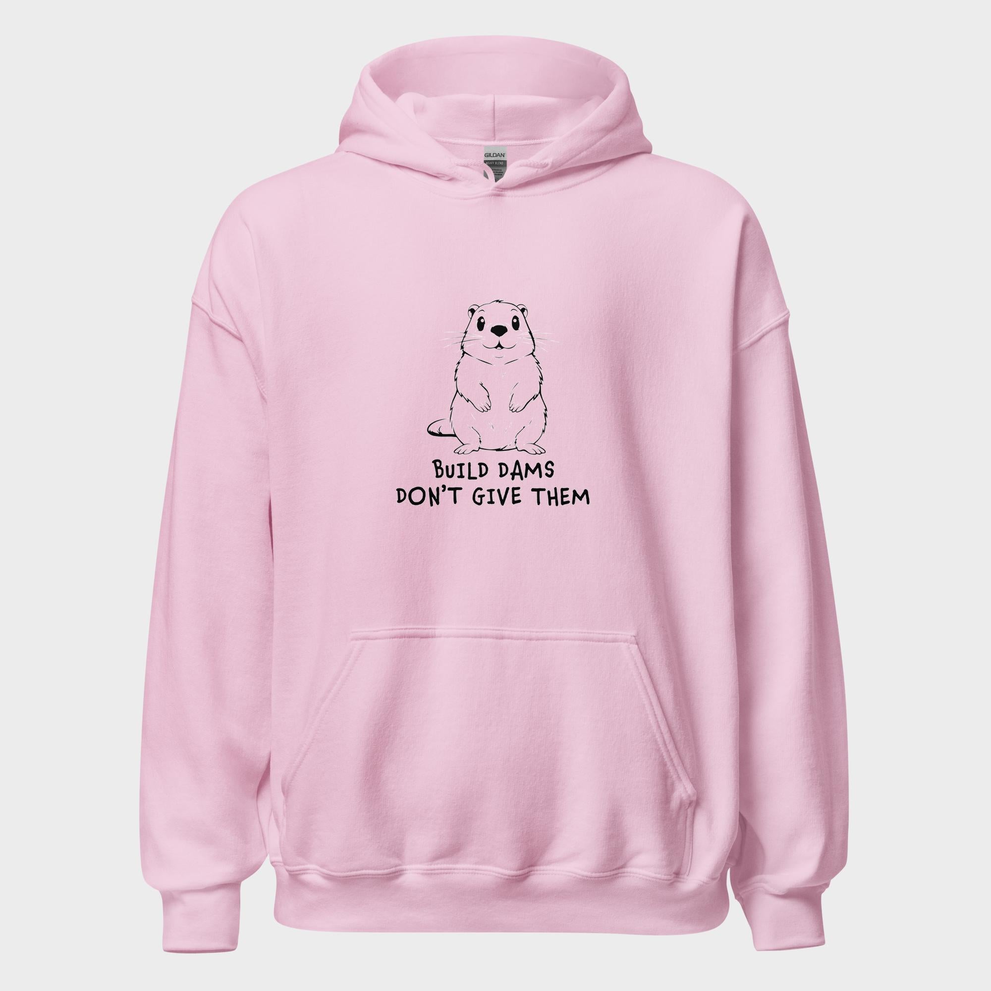 Build Dams. Don't Give Them. - Hoodie