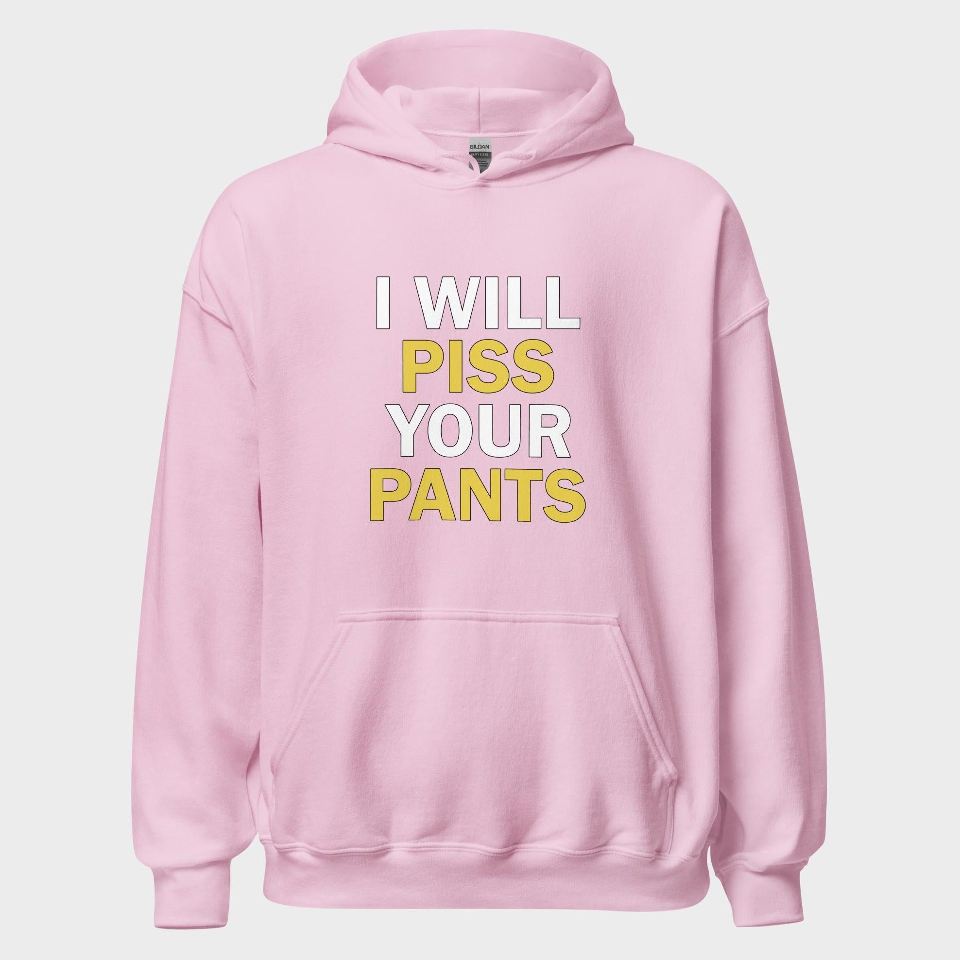 I Will Piss Your Pants - Hoodie
