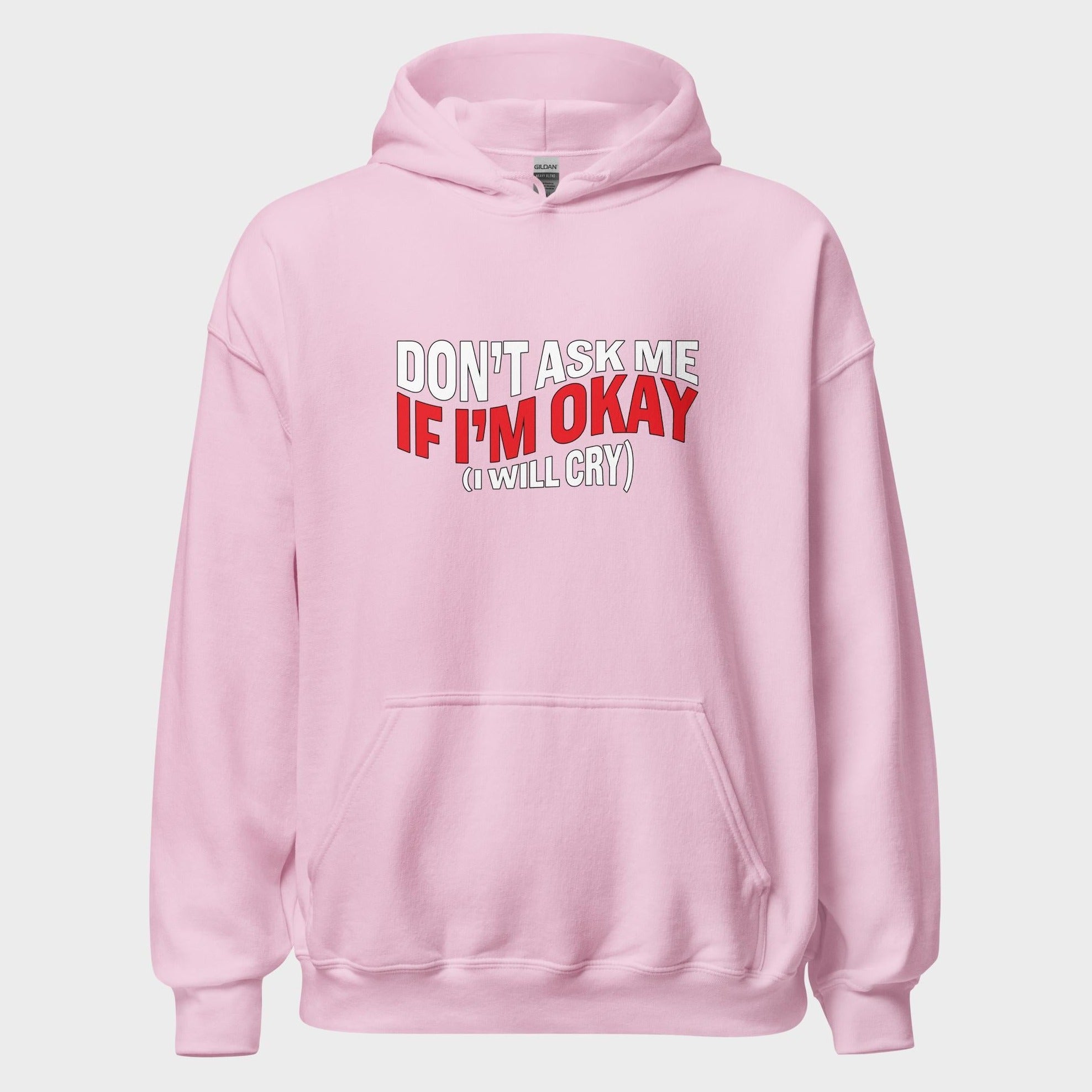 Don't Ask Me If I'm Okay... - Hoodie