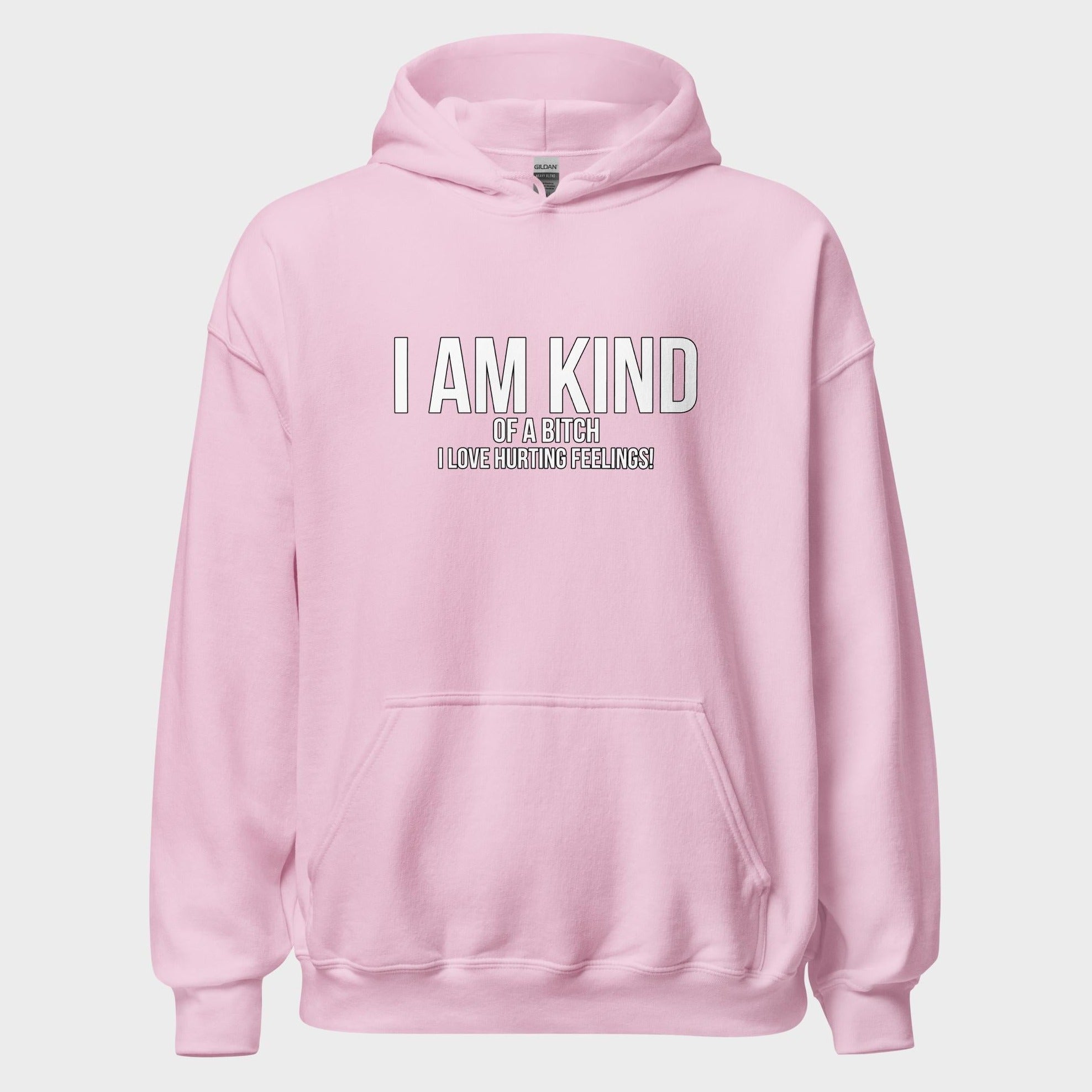 I Am Kind (Of A Bitch) - Hoodie