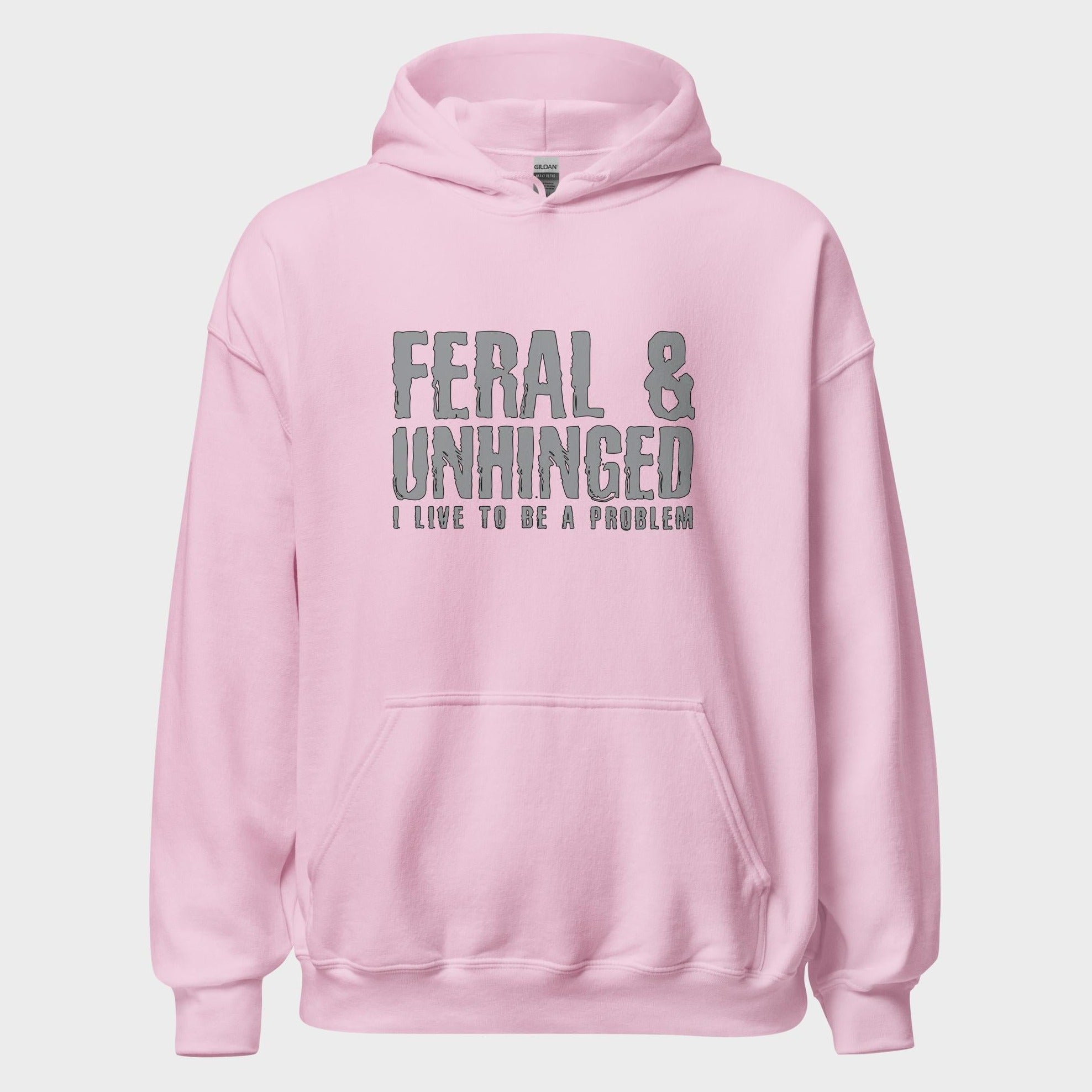 Feral and Unhinged - Hoodie