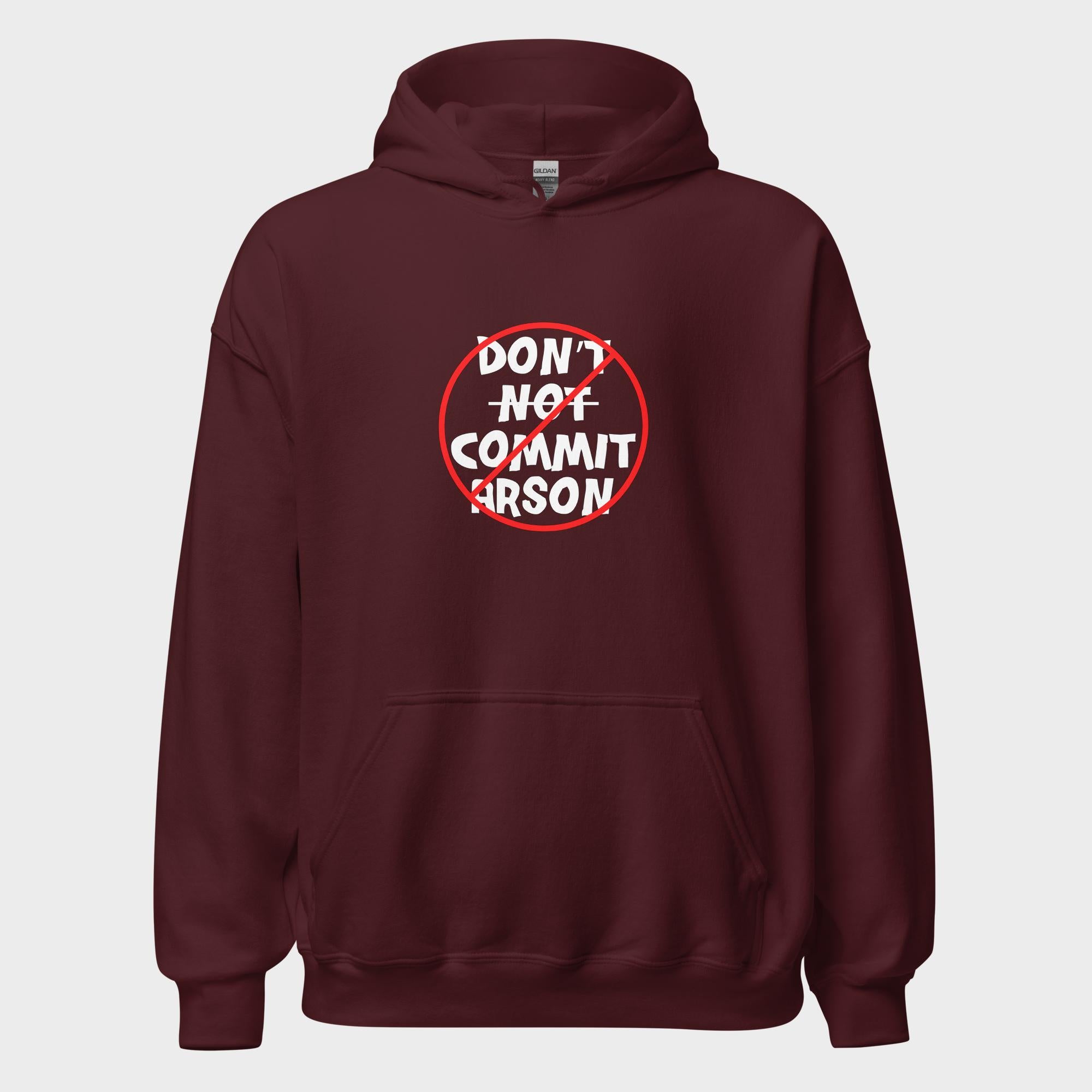 Don't Not Commit Arson? - Hoodie