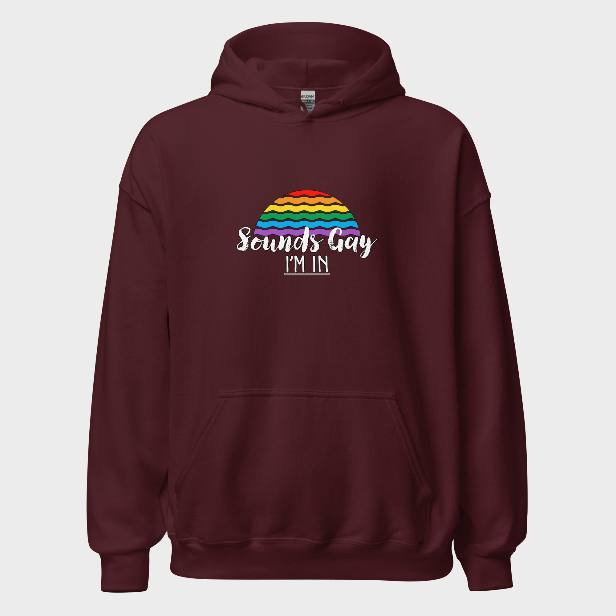 Sounds Gay. I'm In! - Hoodie