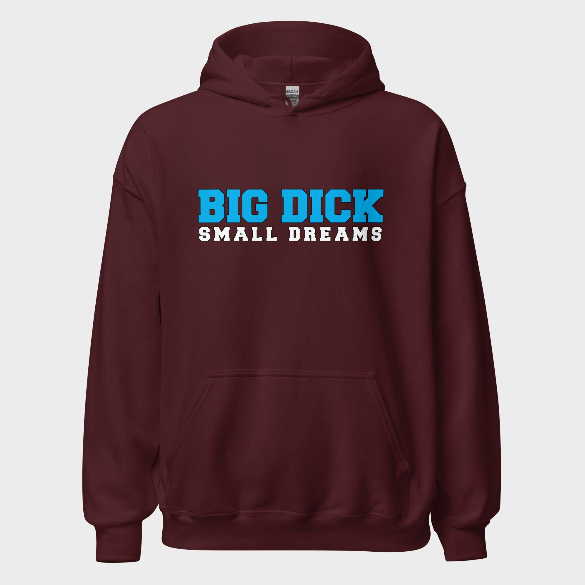 Big Dick. Small Dreams. - Hoodie