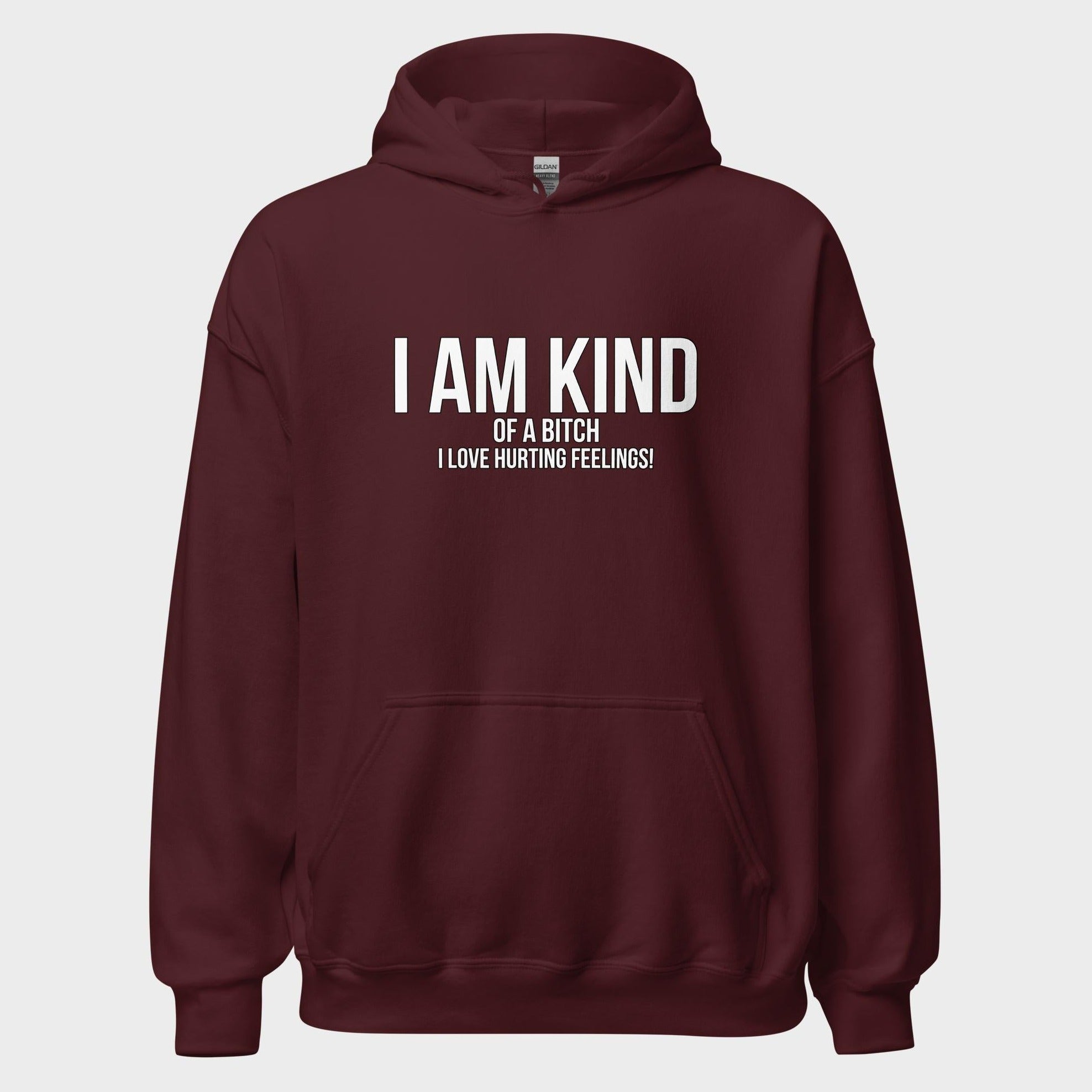 I Am Kind (Of A Bitch) - Hoodie