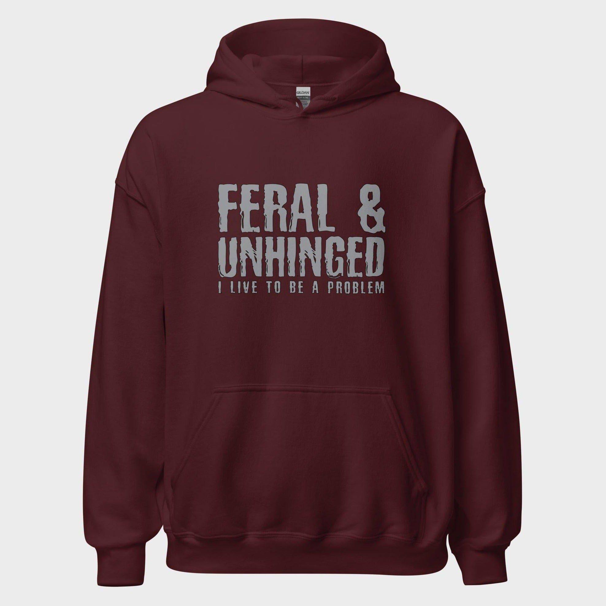 Feral and Unhinged - Hoodie