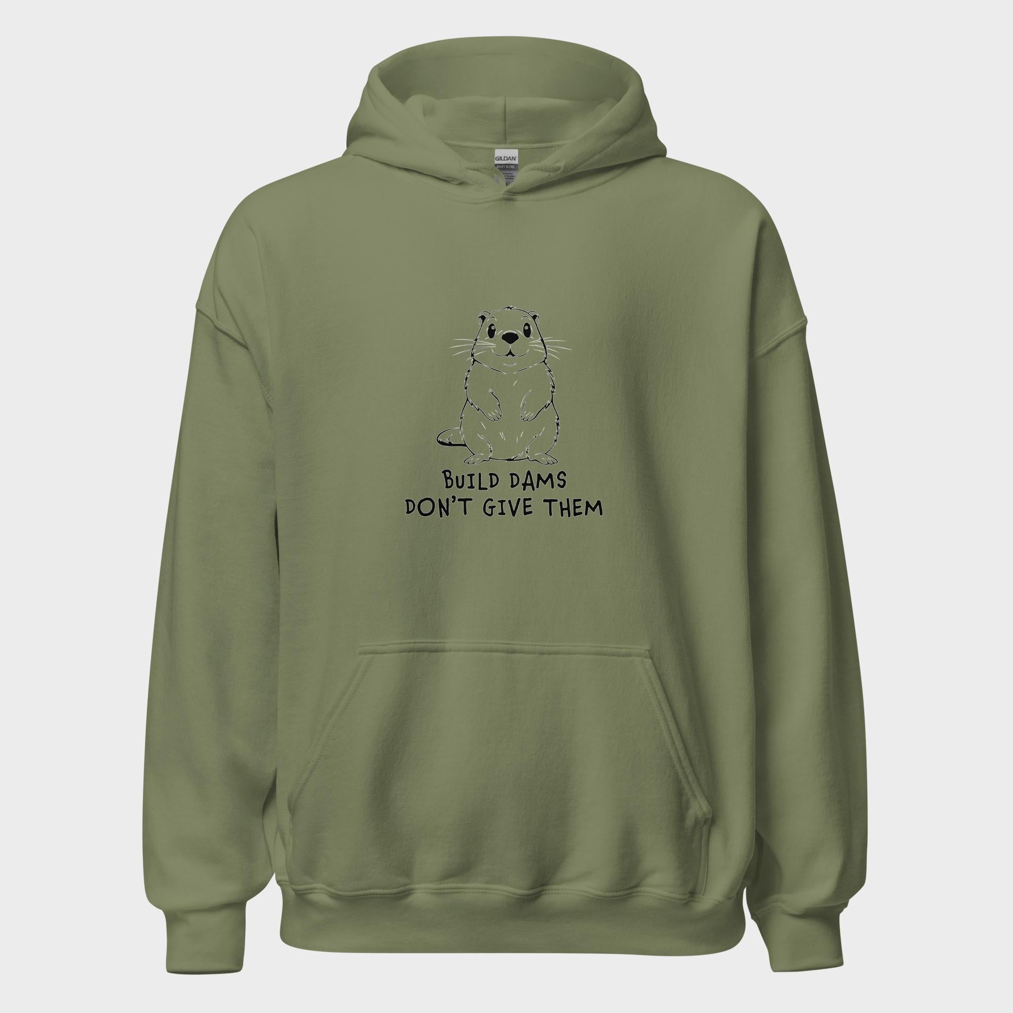 Build Dams. Don't Give Them. - Hoodie