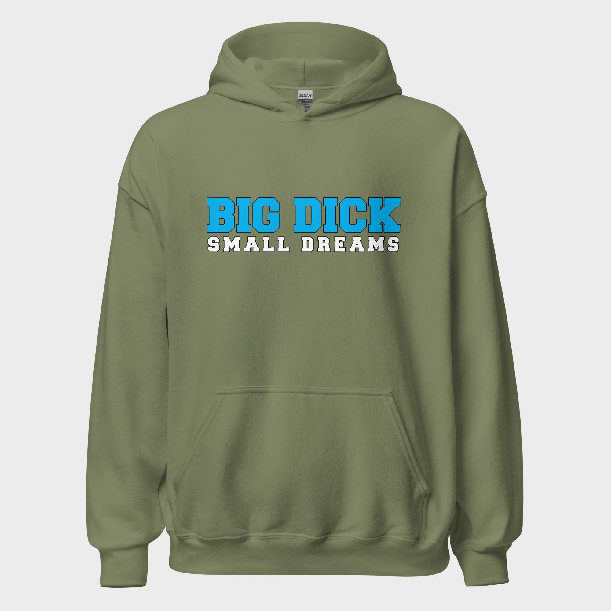 Big Dick. Small Dreams. - Hoodie