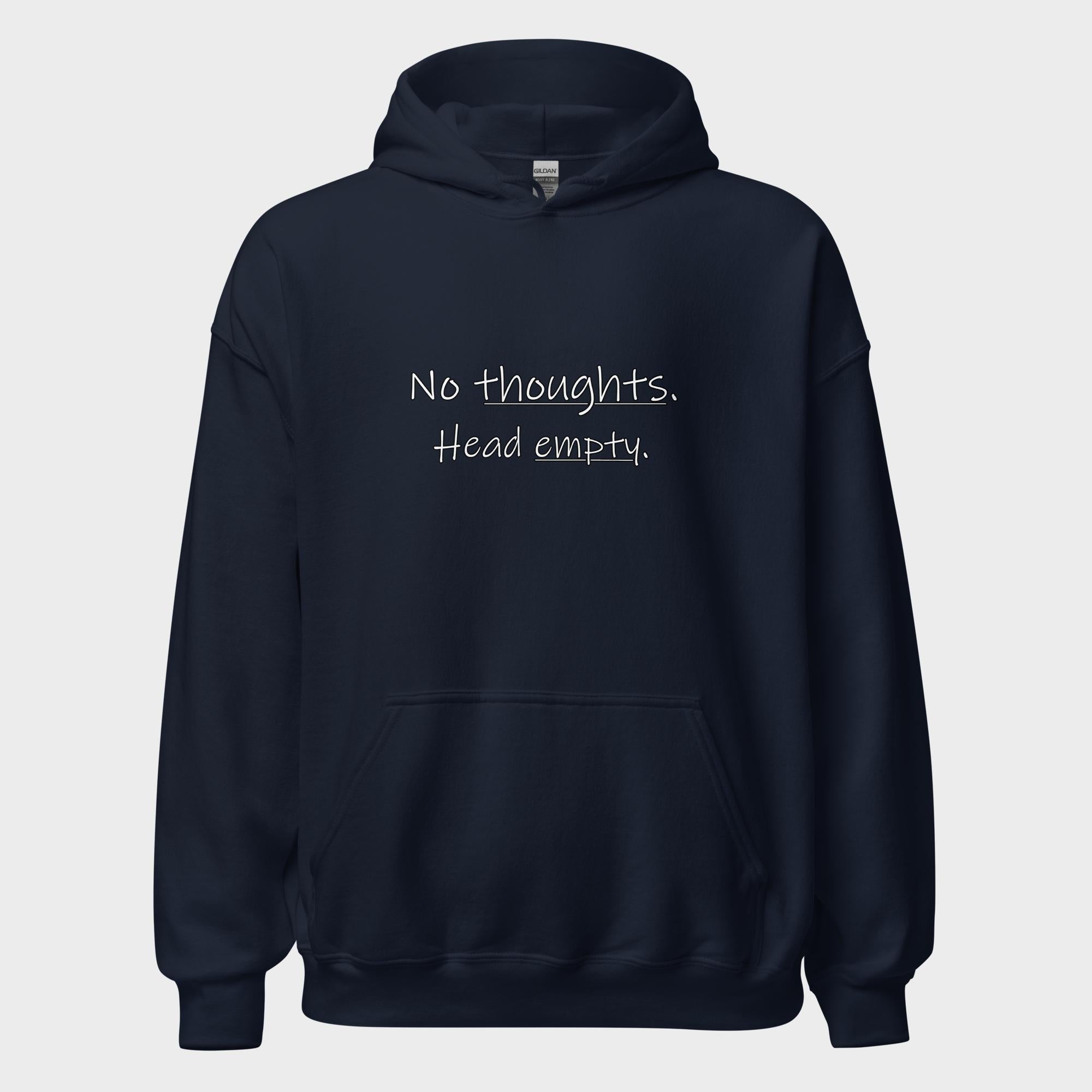 No Thoughts. Head Empty. - Hoodie