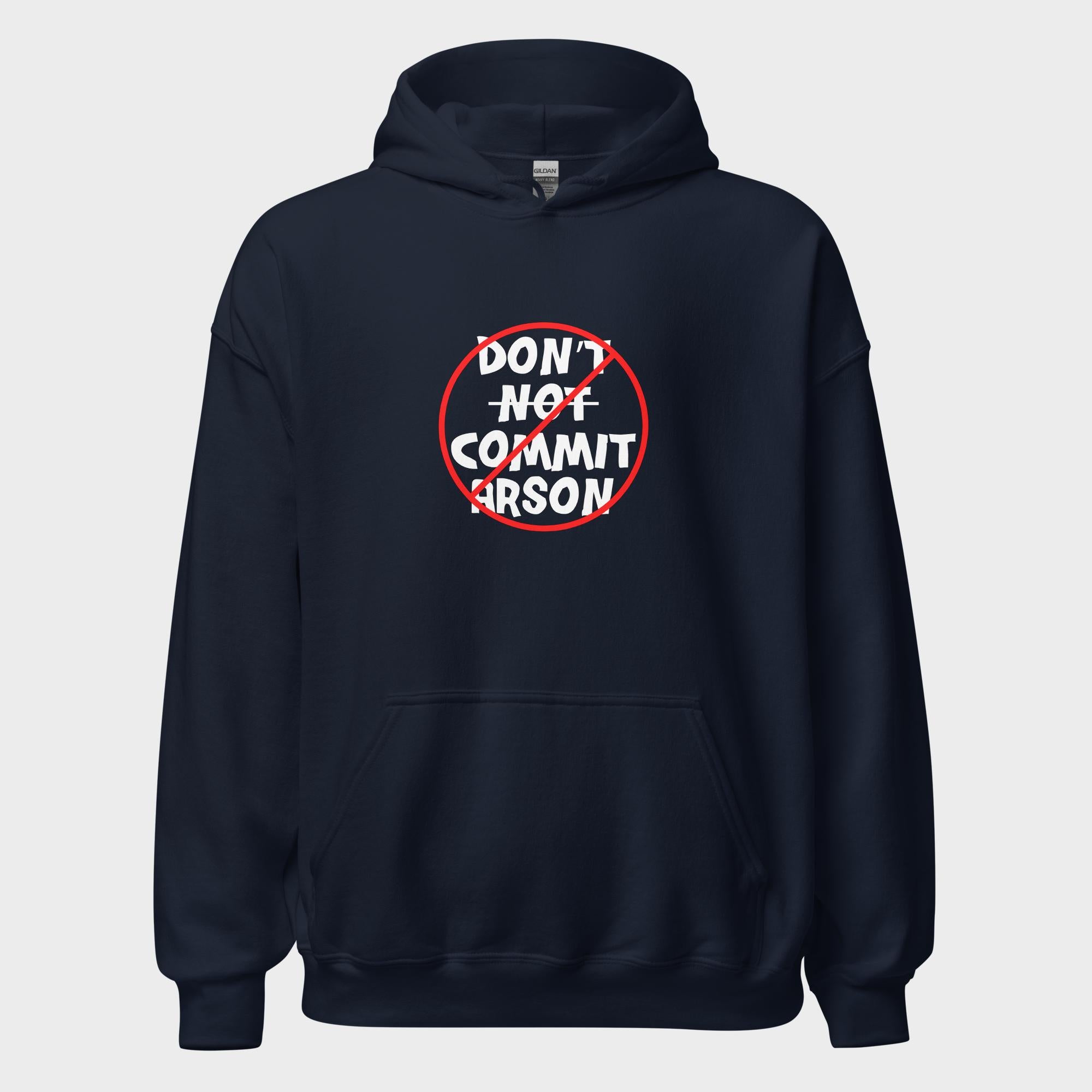 Don't Not Commit Arson? - Hoodie