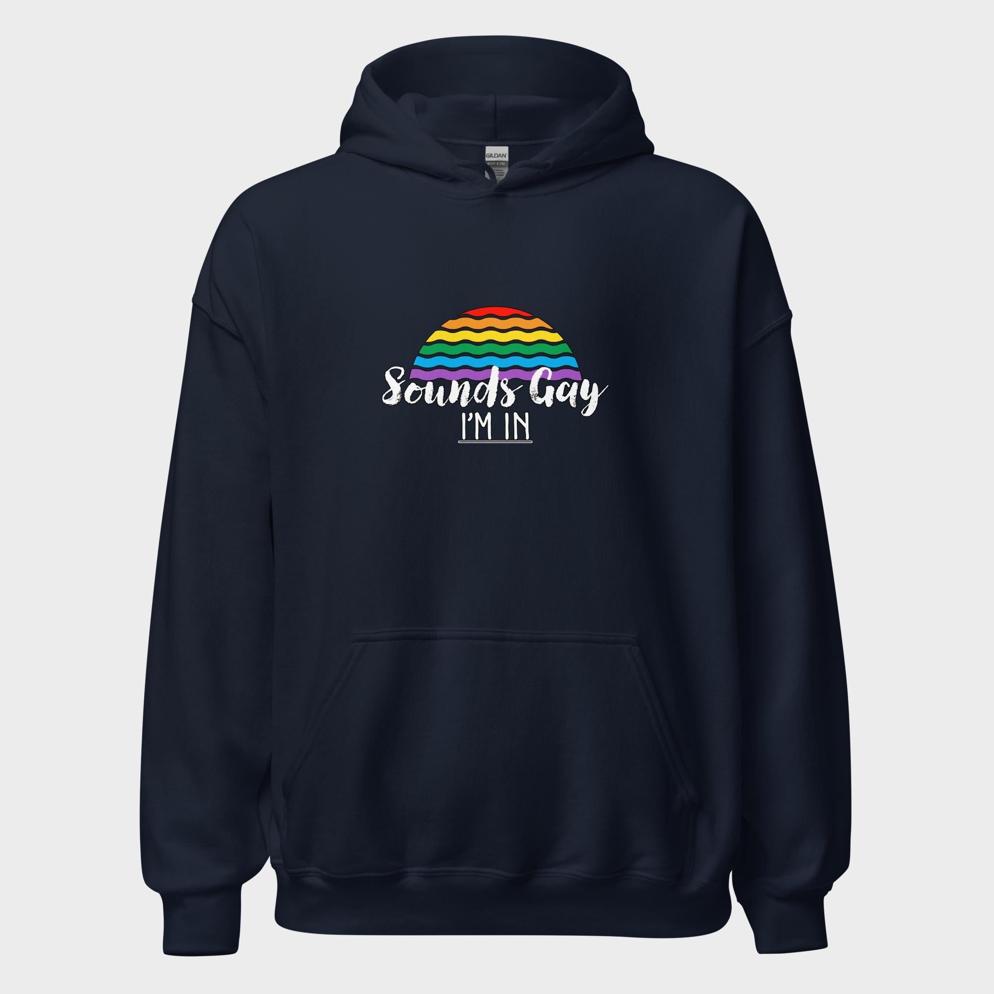 Sounds Gay. I'm In! - Hoodie