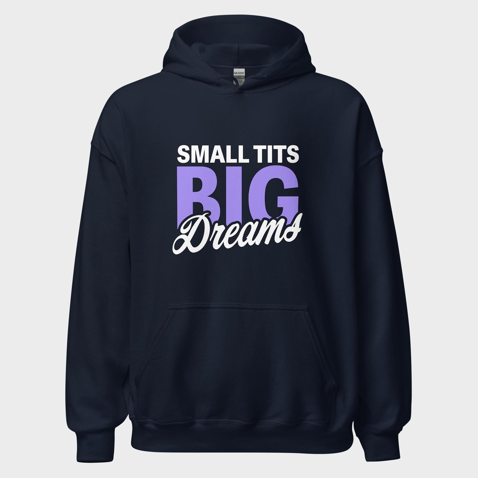 Small Tits. Big Dreams. - Hoodie