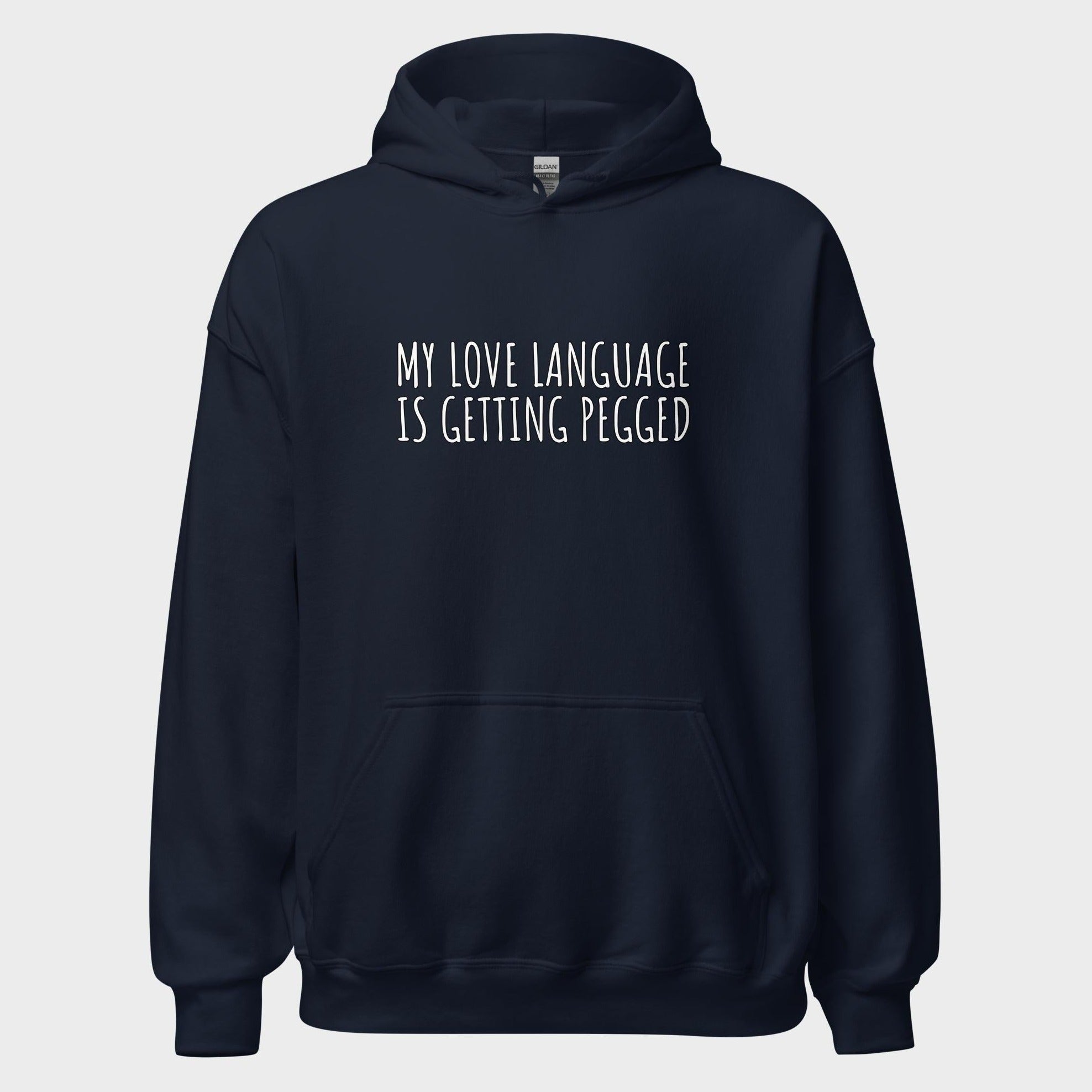 My Love Language Is Getting Pegged - Hoodie
